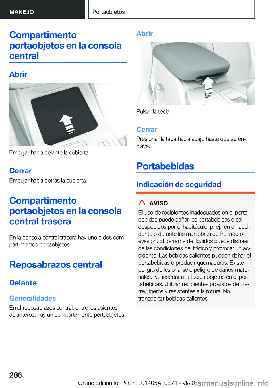 BMW X3 2021  Manuales de Empleo (in Spanish) �C�o�m�p�a�r�t�i�m�e�n�t�o�p�o�r�t�a�o�b�j�e�t�o�s��e�n��l�a��c�o�n�s�o�l�a �c�e�n�t�r�a�l
�A�b�r�i�r
�E�m�p�u�j�a�r��h�a�c�i�a��d�e�l�a�n�t�e��l�a��c�u�b�i�e�r�t�a�.
�C�e�r�r�a�r
�E�m�p�u�j�a�