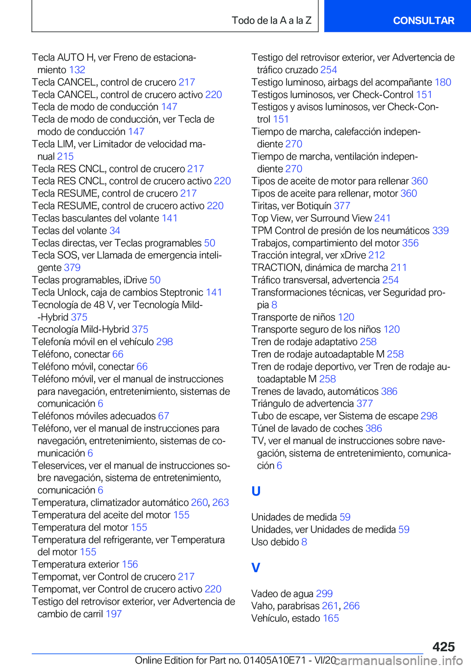 BMW X3 2021  Manuales de Empleo (in Spanish) �T�e�c�l�a��A�U�T�O��H�,��v�e�r��F�r�e�n�o��d�e��e�s�t�a�c�i�o�n�aª�m�i�e�n�t�o� �1�3�2�
�T�e�c�l�a��C�A�N�C�E�L�,��c�o�n�t�r�o�l��d�e��c�r�u�c�e�r�o� �2�1�7�
�T�e�c�l�a��C�A�N�C�E�L�