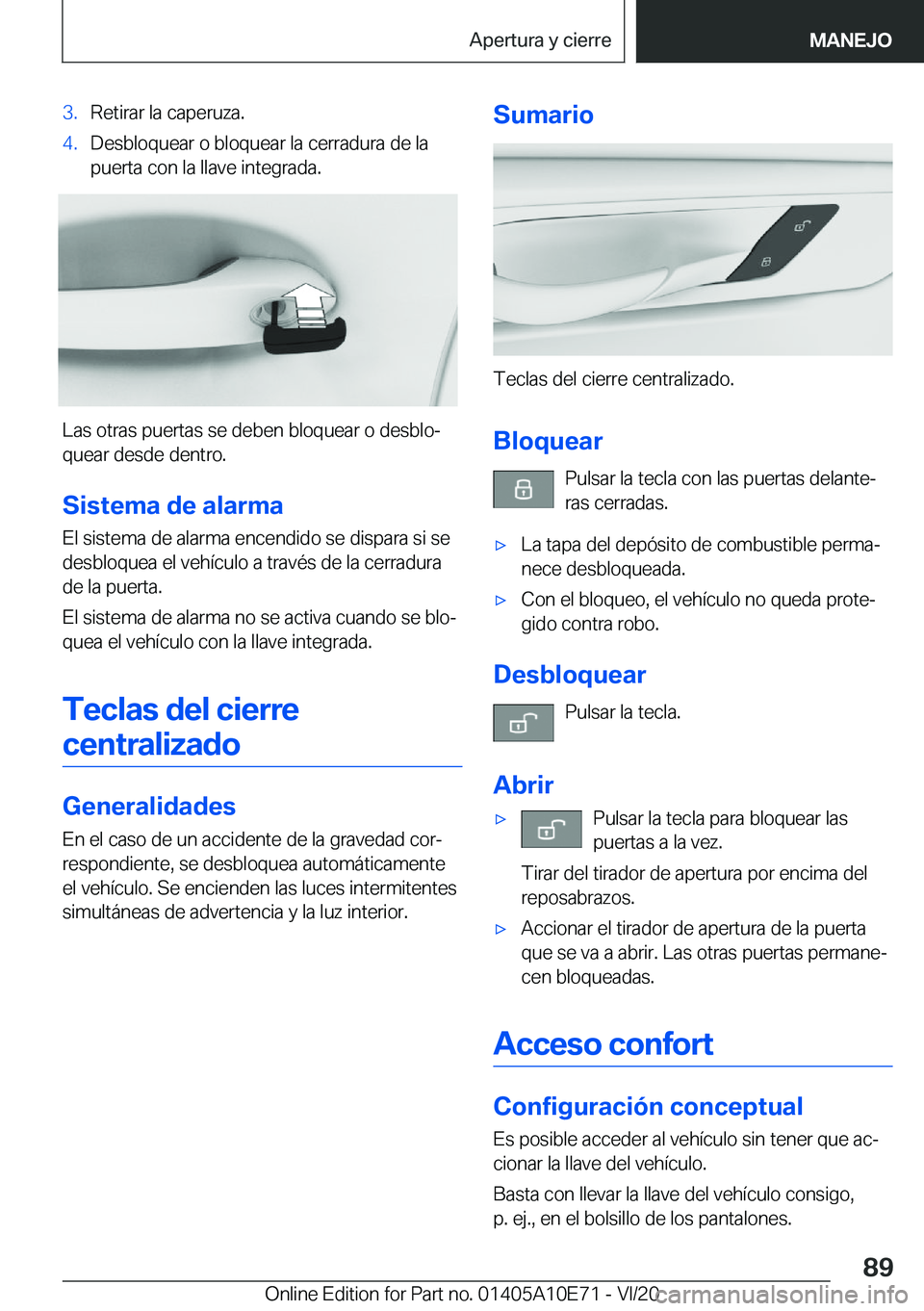 BMW X3 2021  Manuales de Empleo (in Spanish) �3�.�R�e�t�i�r�a�r��l�a��c�a�p�e�r�u�z�a�.�4�.�D�e�s�b�l�o�q�u�e�a�r��o��b�l�o�q�u�e�a�r��l�a��c�e�r�r�a�d�u�r�a��d�e��l�a�p�u�e�r�t�a��c�o�n��l�a��l�l�a�v�e��i�n�t�e�g�r�a�d�a�.
�L�a�s��