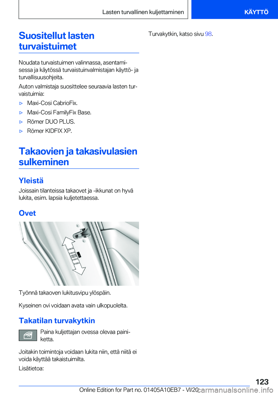BMW X3 2021  Omistajan Käsikirja (in Finnish) �S�u�o�s�i�t�e�l�l�u�t��l�a�s�t�e�n�t�u�r�v�a�i�s�t�u�i�m�e�t
�N�o�u�d�a�t�a��t�u�r�v�a�i�s�t�u�i�m�e�n��v�a�l�i�n�n�a�s�s�a�,��a�s�e�n�t�a�m�ij
�s�e�s�s�a��j�a��k�