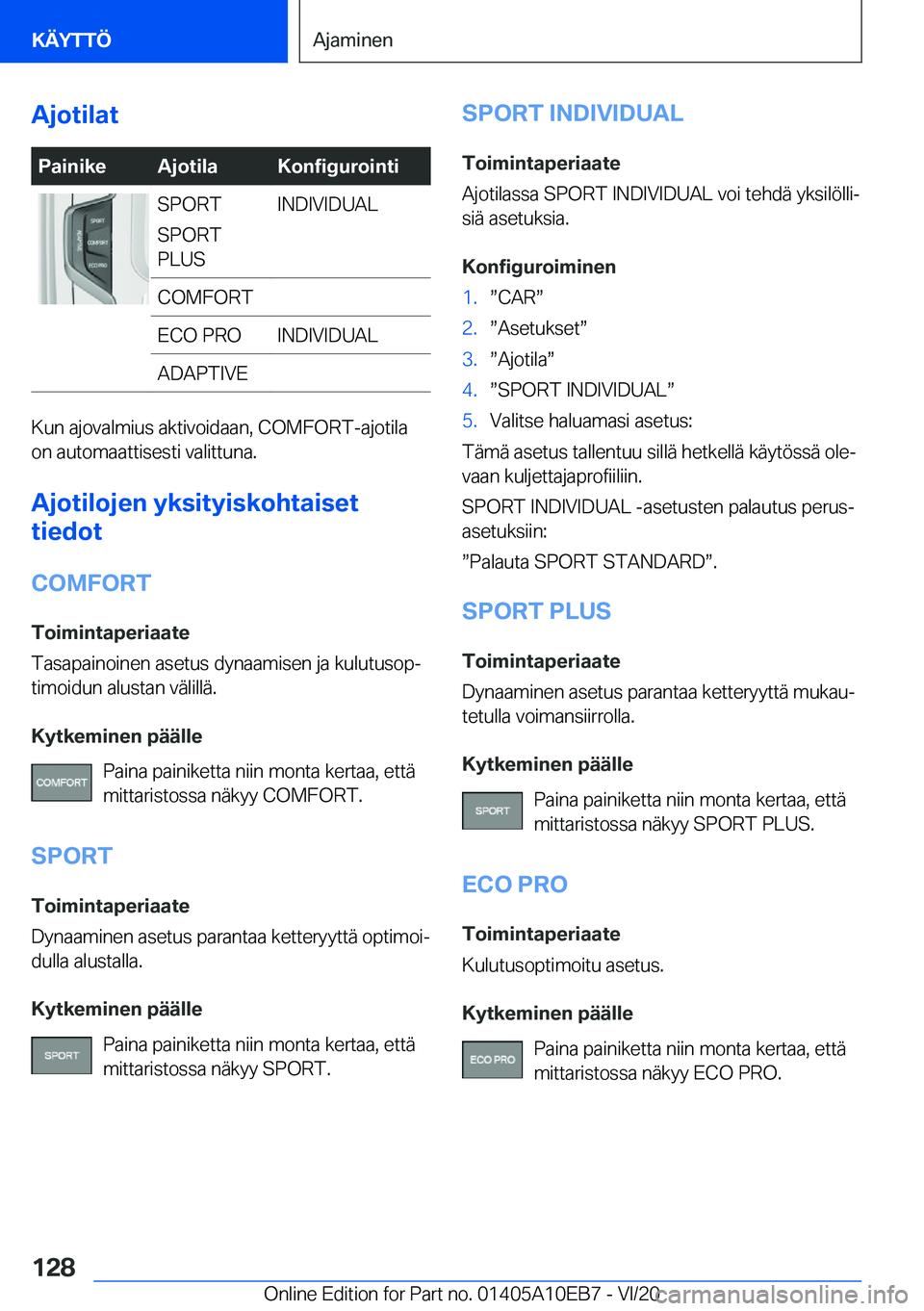 BMW X3 2021  Omistajan Käsikirja (in Finnish) �A�j�o�t�i�l�a�t�P�a�i�n�i�k�e�A�j�o�t�i�l�a�K�o�n�f�i�g�u�r�o�i�n�t�i�S�P�O�R�T
�S�P�O�R�T
�P�L�U�S�I�N�D�I�V�I�D�U�A�L�C�O�M�F�O�R�T�E�C�O��P�R�O�I�N�D�I�V�I�D�U�A�L�A�D�A�P�T�I�V�E
�K�u�n��a�j�o�