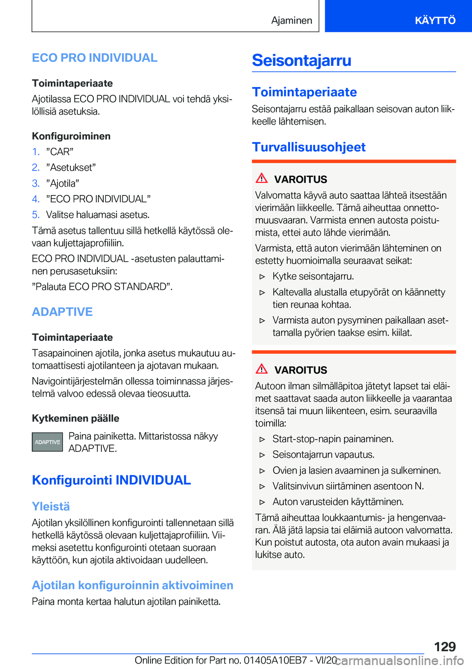 BMW X3 2021  Omistajan Käsikirja (in Finnish) �E�C�O��P�R�O��I�N�D�I�V�I�D�U�A�L
�T�o�i�m�i�n�t�a�p�e�r�i�a�a�t�e
�A�j�o�t�i�l�a�s�s�a��E�C�O��P�R�O��I�N�D�I�V�I�D�U�A�L��v�o�i��t�e�h�d�