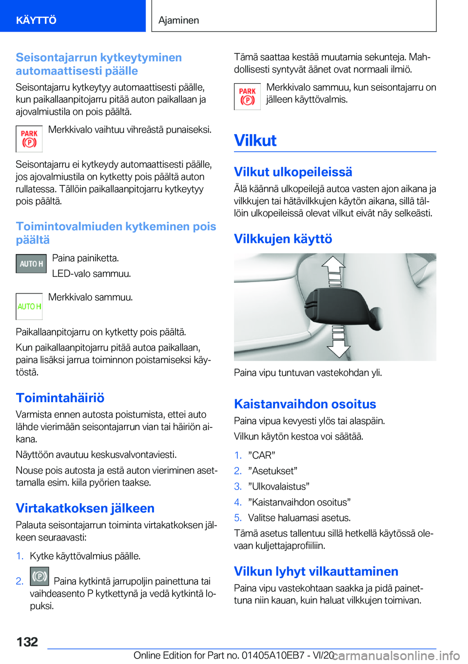 BMW X3 2021  Omistajan Käsikirja (in Finnish) �S�e�i�s�o�n�t�a�j�a�r�r�u�n��k�y�t�k�e�y�t�y�m�i�n�e�n
�a�u�t�o�m�a�a�t�t�i�s�e�s�t�i��p�
