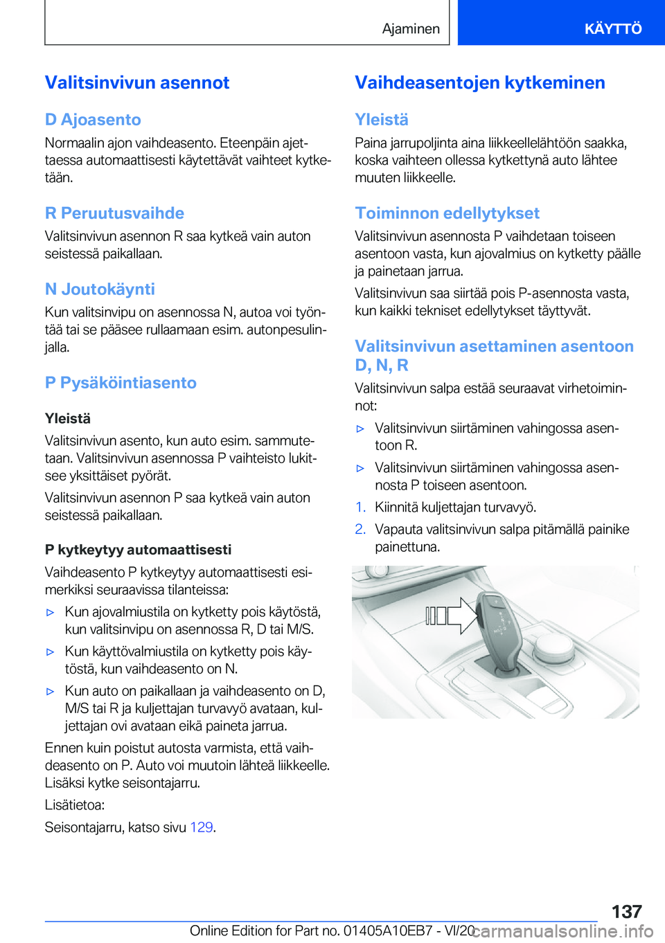 BMW X3 2021  Omistajan Käsikirja (in Finnish) �V�a�l�i�t�s�i�n�v�i�v�u�n��a�s�e�n�n�o�t
�D��A�j�o�a�s�e�n�t�o
�N�o�r�m�a�a�l�i�n��a�j�o�n��v�a�i�h�d�e�a�s�e�n�t�o�.��E�t�e�e�n�p�