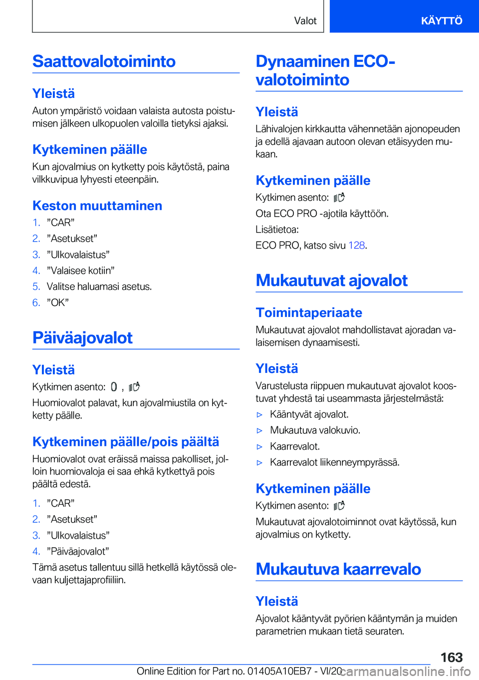 BMW X3 2021  Omistajan Käsikirja (in Finnish) �S�a�a�t�t�o�v�a�l�o�t�o�i�m�i�n�t�o
�Y�l�e�i�s�t�