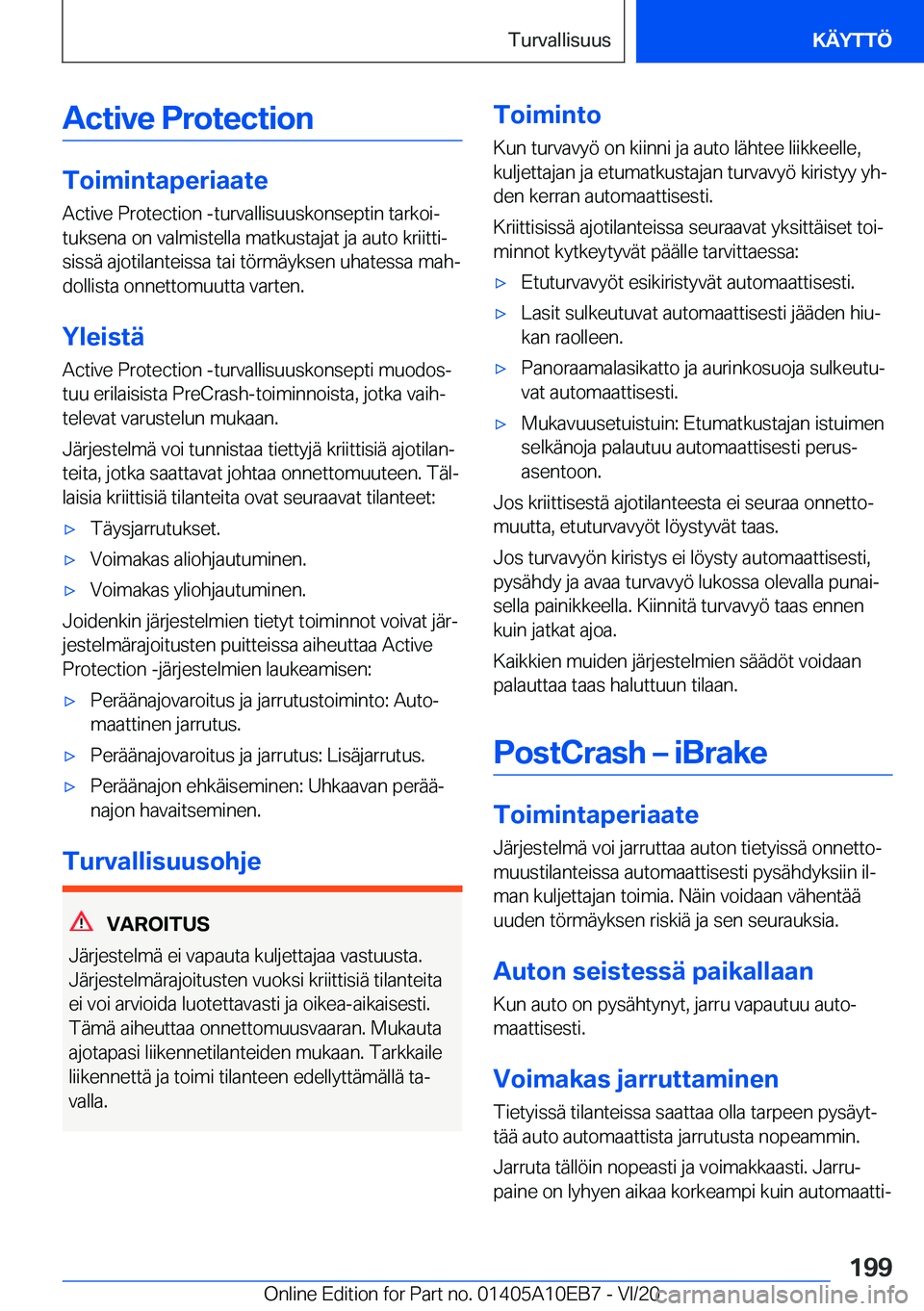 BMW X3 2021  Omistajan Käsikirja (in Finnish) �A�c�t�i�v�e��P�r�o�t�e�c�t�i�o�n
�T�o�i�m�i�n�t�a�p�e�r�i�a�a�t�e�A�c�t�i�v�e��P�r�o�t�e�c�t�i�o�n��-�t�u�r�v�a�l�l�i�s�u�u�s�k�o�n�s�e�p�t�i�n��t�a�r�k�o�ij
�t�u�k�s�e�n�a��o�n��v�a�l�m�i�s�t