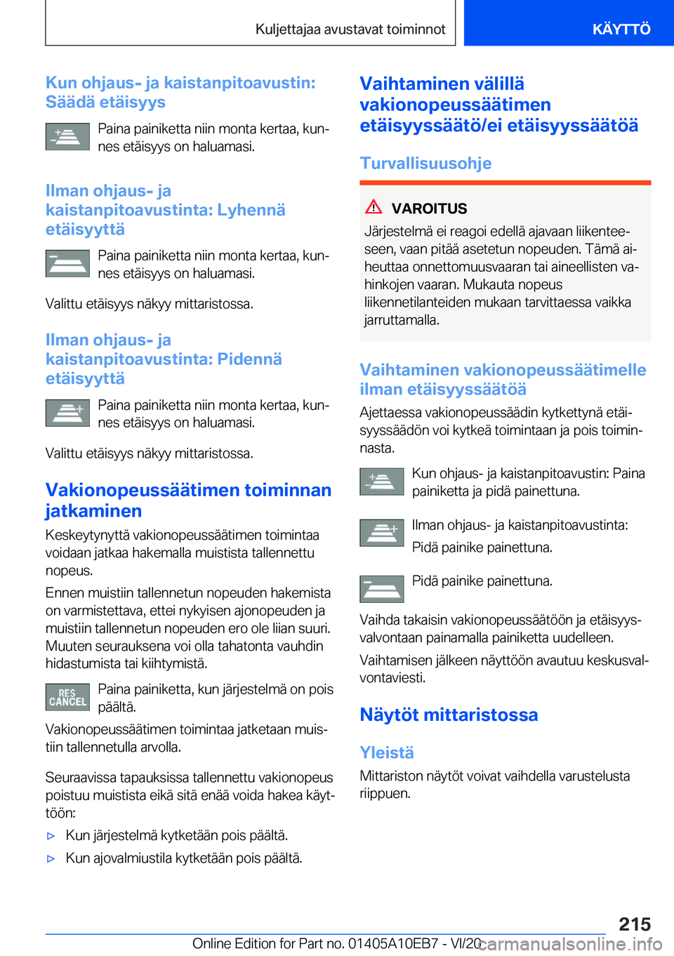 BMW X3 2021  Omistajan Käsikirja (in Finnish) �K�u�n��o�h�j�a�u�s�-��j�a��k�a�i�s�t�a�n�p�i�t�o�a�v�u�s�t�i�n�:
�S�