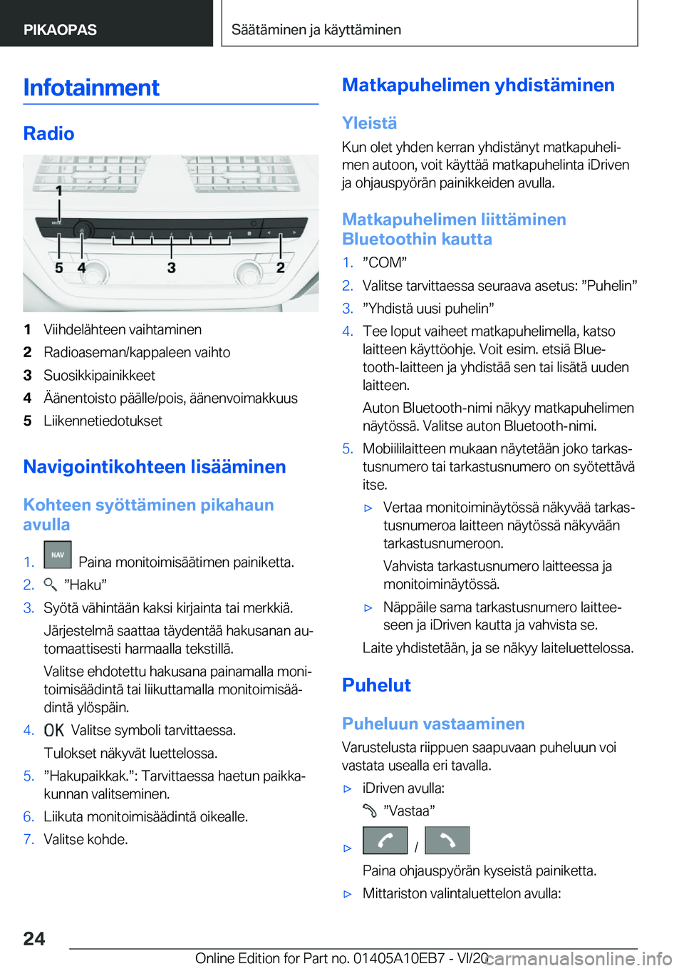 BMW X3 2021  Omistajan Käsikirja (in Finnish) �I�n�f�o�t�a�i�n�m�e�n�t
�R�a�d�i�o
�1�V�i�i�h�d�e�l�