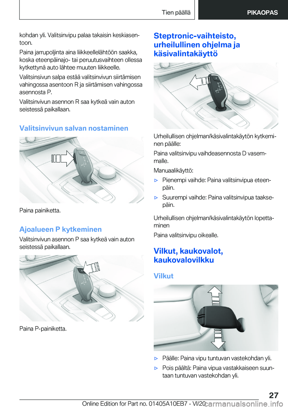 BMW X3 2021  Omistajan Käsikirja (in Finnish) �k�o�h�d�a�n��y�l�i�.��V�a�l�i�t�s�i�n�v�i�p�u��p�a�l�a�a��t�a�k�a�i�s�i�n��k�e�s�k�i�a�s�e�nj�t�o�o�n�.
�P�a�i�n�a��j�a�r�r�u�p�o�l�j�i�n�t�a��a�i�n�a��l�i�i�k�k�e�e�l�l�e�l�