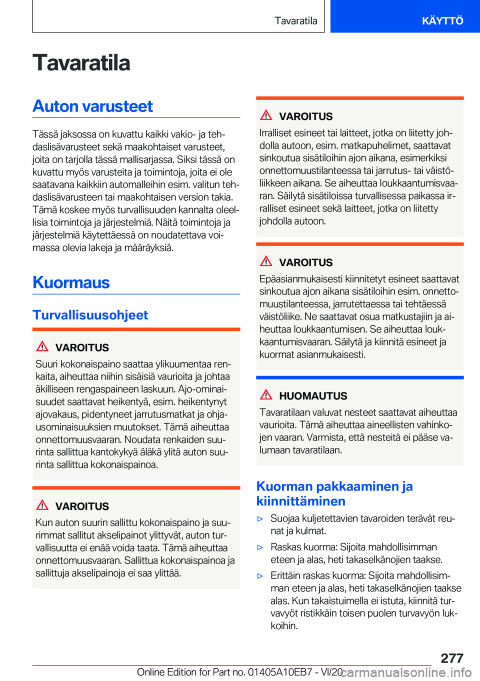 BMW X3 2021  Omistajan Käsikirja (in Finnish) �T�a�v�a�r�a�t�i�l�a�A�u�t�o�n��v�a�r�u�s�t�e�e�t
�T�