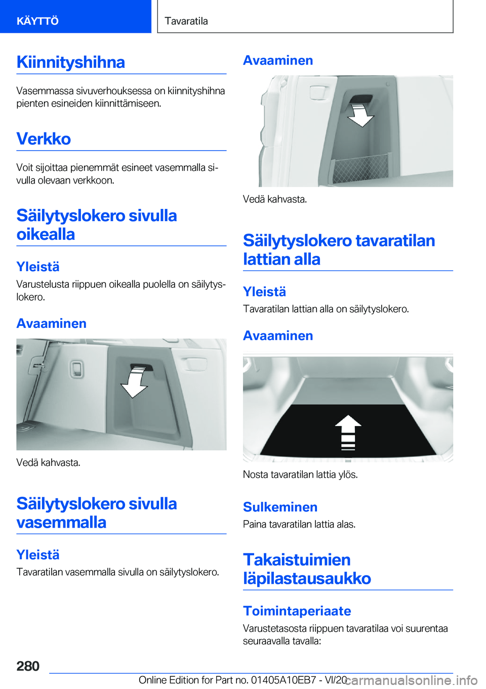 BMW X3 2021  Omistajan Käsikirja (in Finnish) �K�i�i�n�n�i�t�y�s�h�i�h�n�a
�V�a�s�e�m�m�a�s�s�a��s�i�v�u�v�e�r�h�o�u�k�s�e�s�s�a��o�n��k�i�i�n�n�i�t�y�s�h�i�h�n�a
�p�i�e�n�t�e�n��e�s�i�n�e�i�d�e�n��k�i�i�n�n�i�t�t�