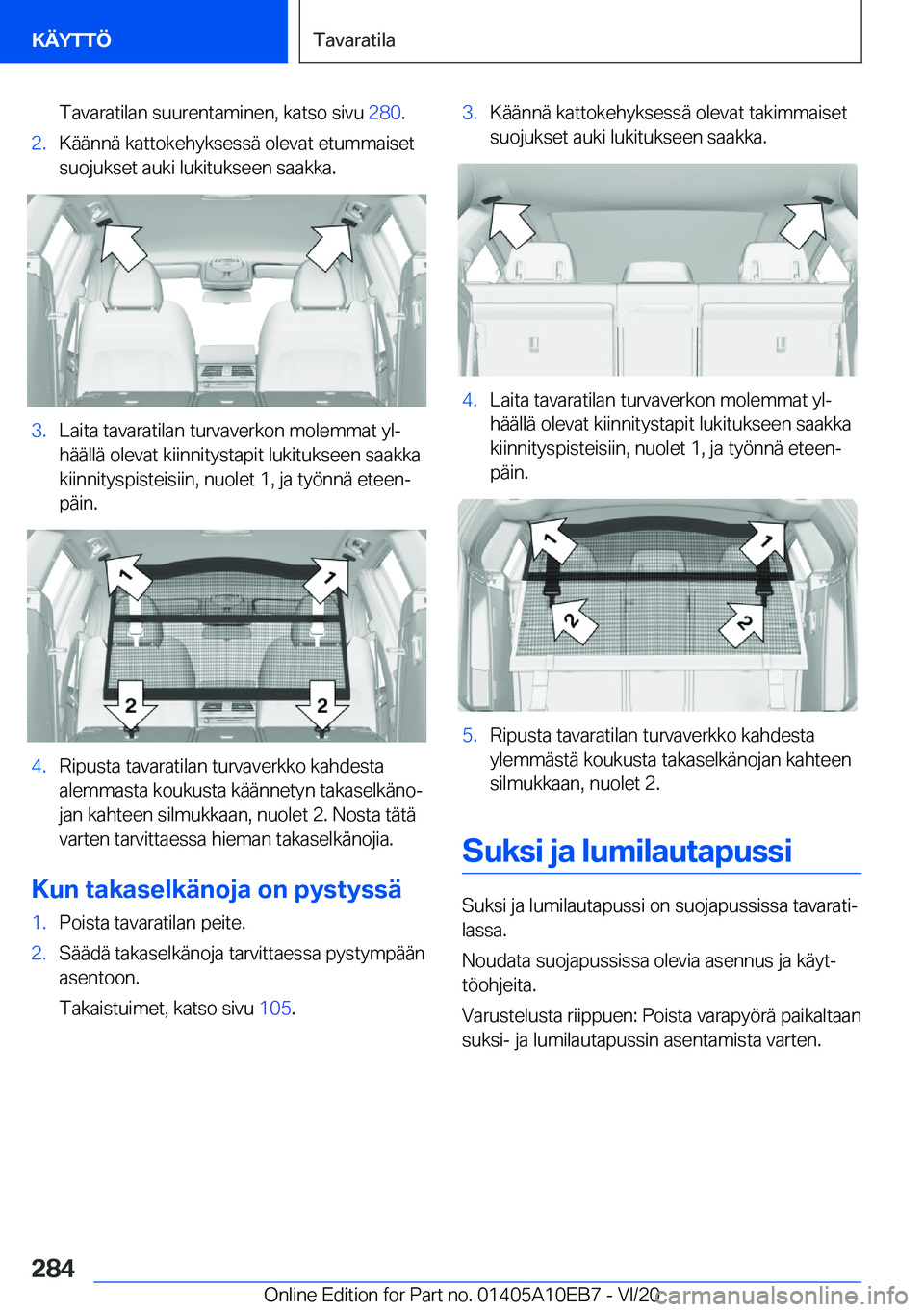 BMW X3 2021  Omistajan Käsikirja (in Finnish) �T�a�v�a�r�a�t�i�l�a�n��s�u�u�r�e�n�t�a�m�i�n�e�n�,��k�a�t�s�o��s�i�v�u��2�8�0�.�2�.�K�