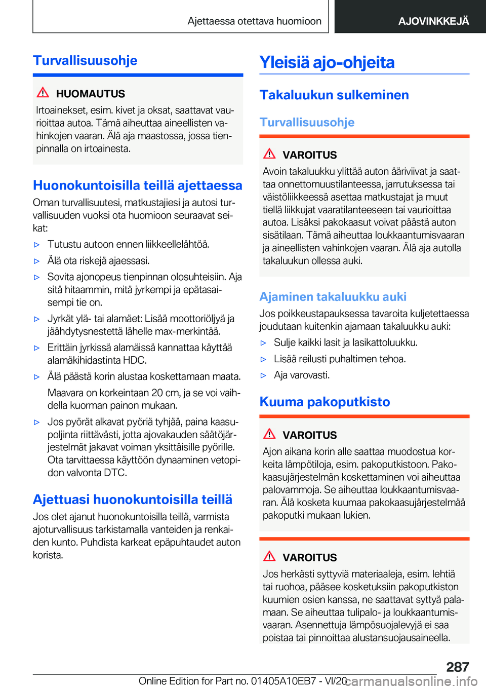 BMW X3 2021  Omistajan Käsikirja (in Finnish) �T�u�r�v�a�l�l�i�s�u�u�s�o�h�j�e
�H�U�O�M�A�U�T�U�S
�I�r�t�o�a�i�n�e�k�s�e�t�,��e�s�i�m�.��k�i�v�e�t��j�a��o�k�s�a�t�,��s�a�a�t�t�a�v�a�t��v�a�uj �r�i�o�i�t�t�a�a��a�u�t�o�a�.��T�