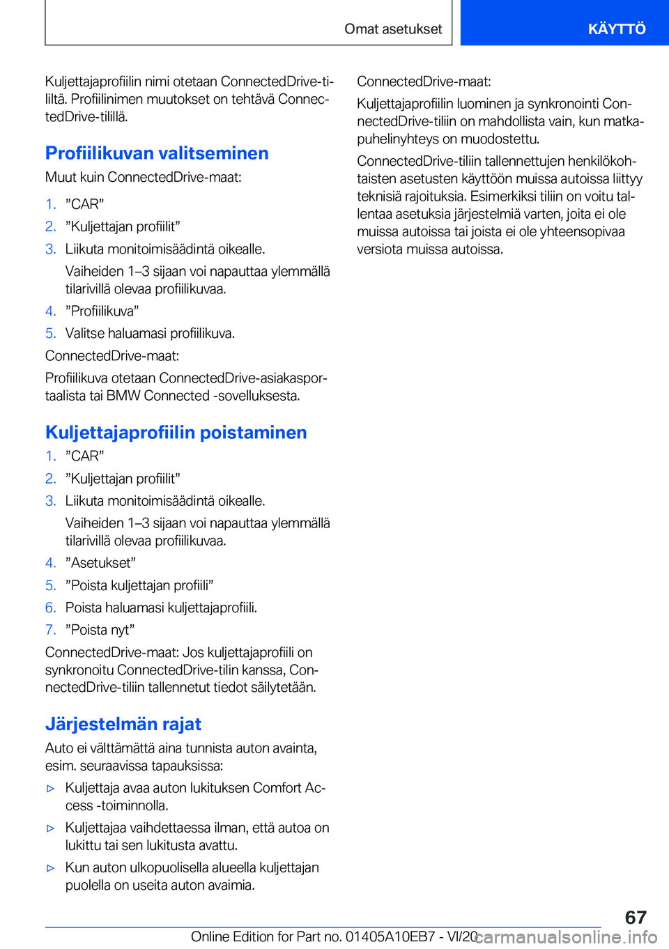 BMW X3 2021  Omistajan Käsikirja (in Finnish) �K�u�l�j�e�t�t�a�j�a�p�r�o�f�i�i�l�i�n��n�i�m�i��o�t�e�t�a�a�n��C�o�n�n�e�c�t�e�d�D�r�i�v�e�-�t�ij
�l�i�l�t�