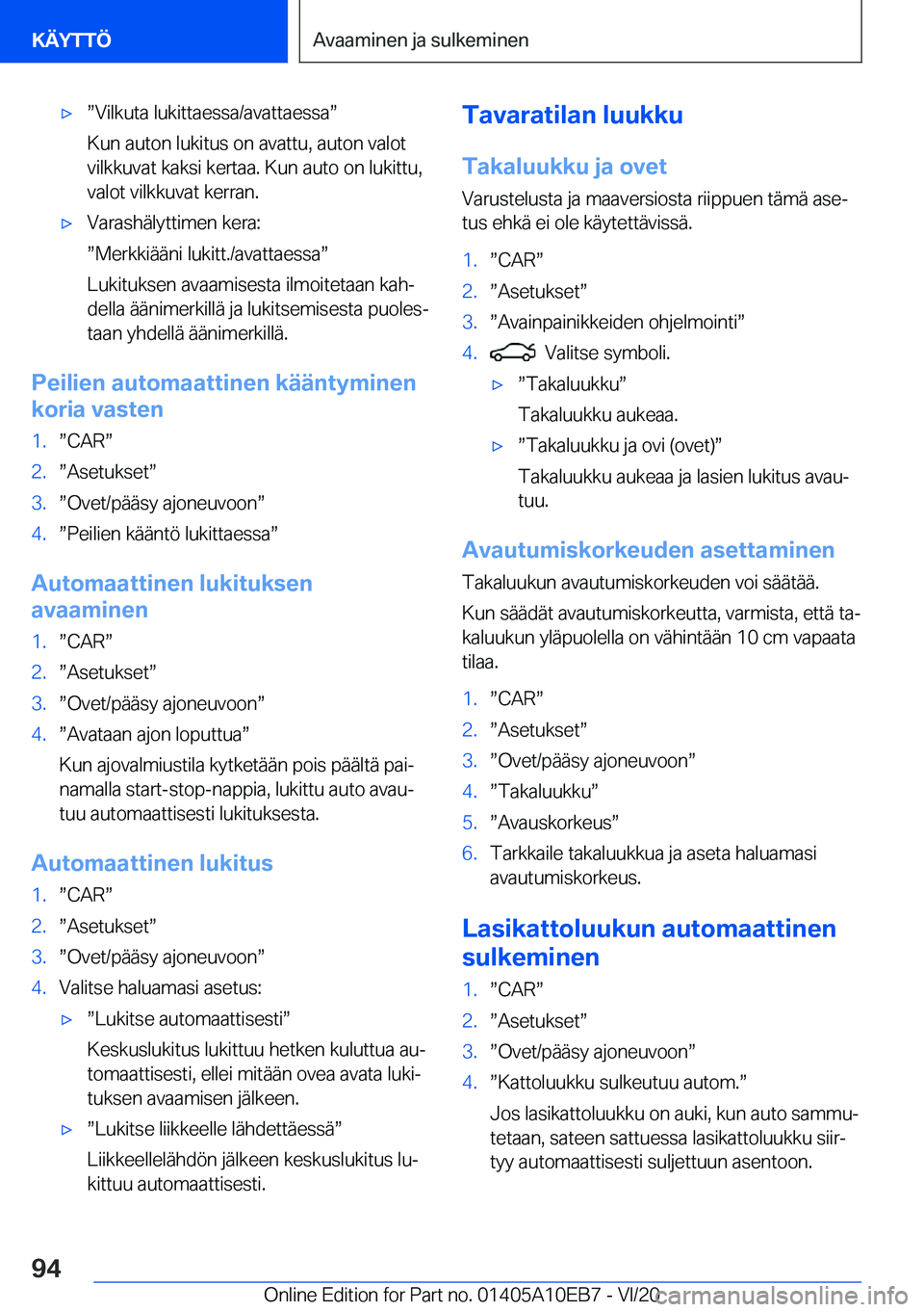 BMW X3 2021  Omistajan Käsikirja (in Finnish) 'xw�V�i�l�k�u�t�a��l�u�k�i�t�t�a�e�s�s�a�/�a�v�a�t�t�a�e�s�s�aw
�K�u�n��a�u�t�o�n��l�u�k�i�t�u�s��o�n��a�v�a�t�t�u�,��a�u�t�o�n��v�a�l�o�t �v�i�l�k�k�u�v�a�t��k�a�k�s�i��k�e�r�t�a�a�.�