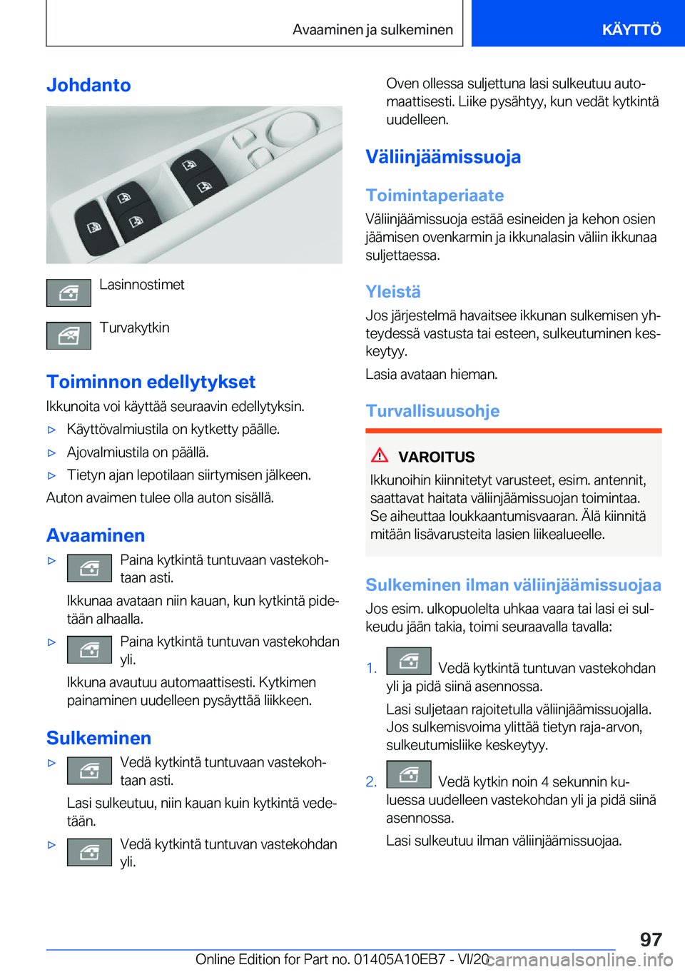 BMW X3 2021  Omistajan Käsikirja (in Finnish) �J�o�h�d�a�n�t�o
�L�a�s�i�n�n�o�s�t�i�m�e�t
�T�u�r�v�a�k�y�t�k�i�n
�T�o�i�m�i�n�n�o�n��e�d�e�l�l�y�t�y�k�s�e�t
�I�k�k�u�n�o�i�t�a��v�o�i��k�