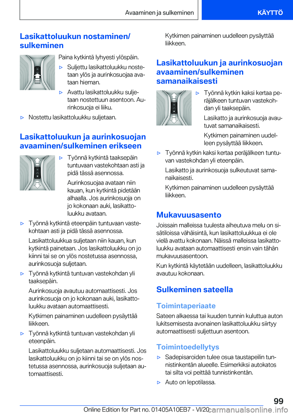 BMW X3 2021  Omistajan Käsikirja (in Finnish) �L�a�s�i�k�a�t�t�o�l�u�u�k�u�n��n�o�s�t�a�m�i�n�e�n�/
�s�u�l�k�e�m�i�n�e�n
�P�a�i�n�a��k�y�t�k�i�n�t�