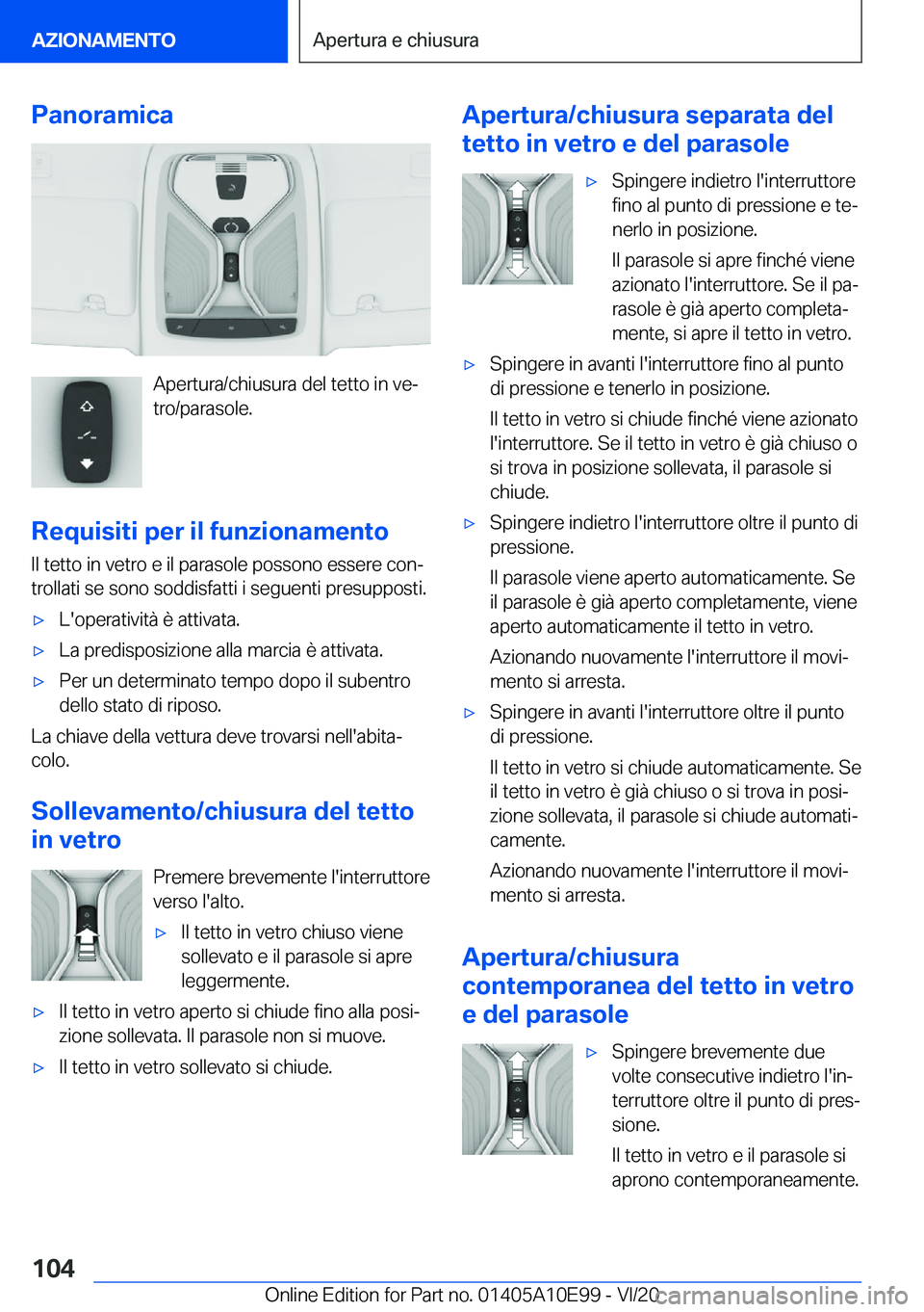 BMW X3 2021  Libretti Di Uso E manutenzione (in Italian) �P�a�n�o�r�a�m�i�c�a
�A�p�e�r�t�u�r�a�/�c�h�i�u�s�u�r�a��d�e�l��t�e�t�t�o��i�n��v�eª
�t�r�o�/�p�a�r�a�s�o�l�e�.
�R�e�q�u�i�s�i�t�i��p�e�r��i�l��f�u�n�z�i�o�n�a�m�e�n�t�o
�I�l��t�e�t�t�o��i�