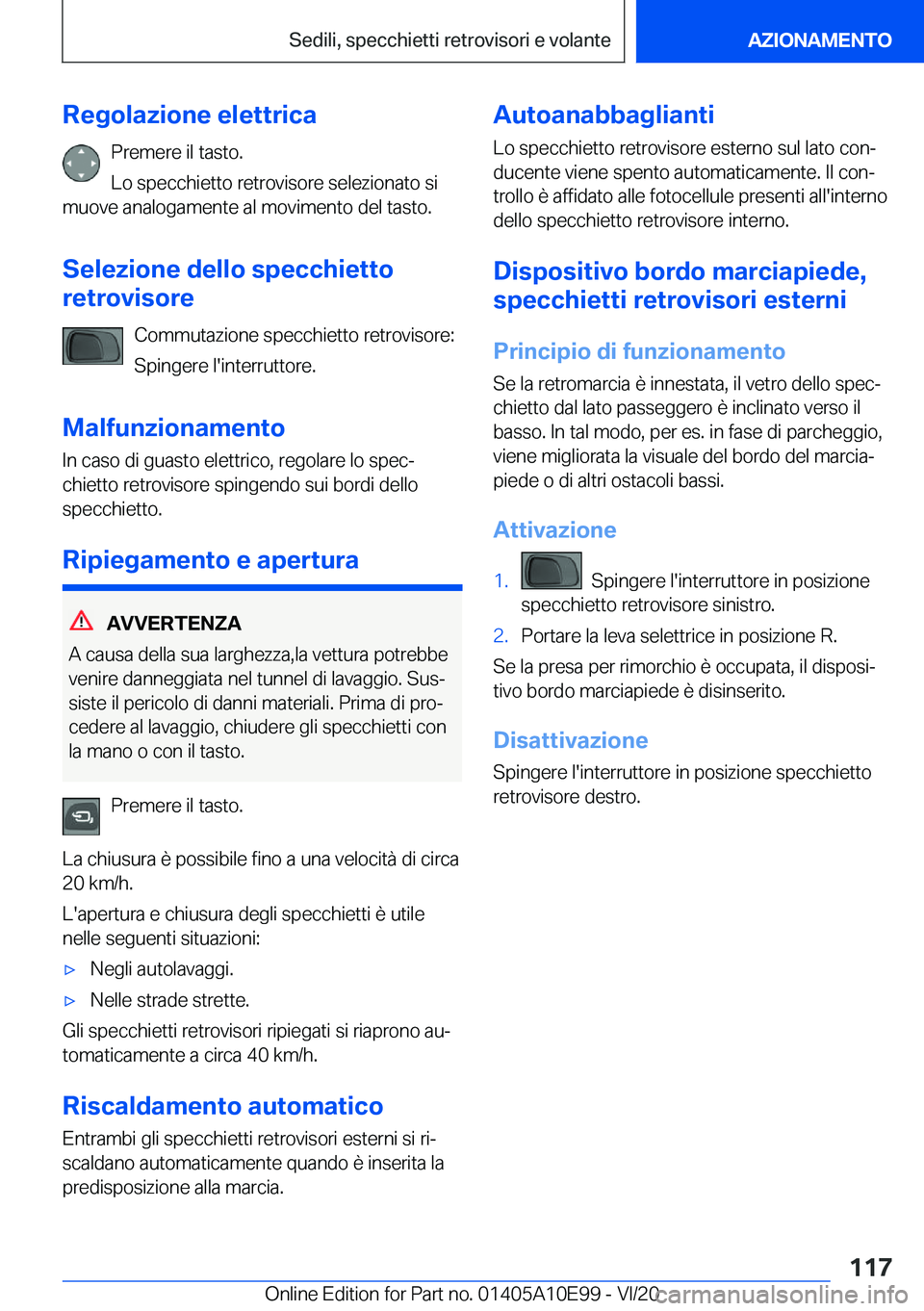 BMW X3 2021  Libretti Di Uso E manutenzione (in Italian) �R�e�g�o�l�a�z�i�o�n�e��e�l�e�t�t�r�i�c�a�P�r�e�m�e�r�e��i�l��t�a�s�t�o�.�L�o��s�p�e�c�c�h�i�e�t�t�o��r�e�t�r�o�v�i�s�o�r�e��s�e�l�e�z�i�o�n�a�t�o��s�i
�m�u�o�v�e��a�n�a�l�o�g�a�m�e�n�t�e��a�