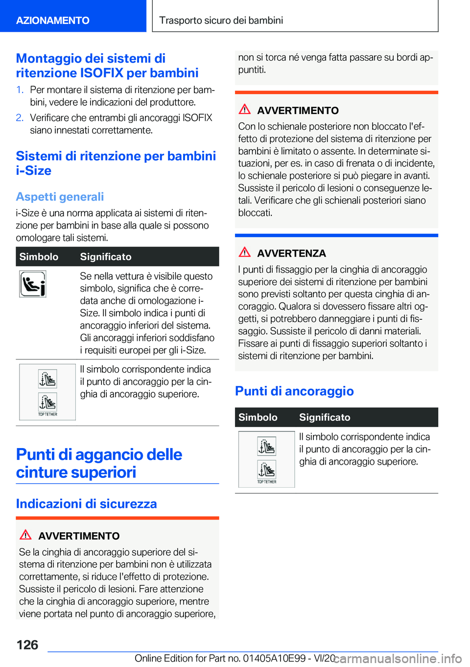 BMW X3 2021  Libretti Di Uso E manutenzione (in Italian) �M�o�n�t�a�g�g�i�o��d�e�i��s�i�s�t�e�m�i��d�i
�r�i�t�e�n�z�i�o�n�e��I�S�O�F�I�X��p�e�r��b�a�m�b�i�n�i�1�.�P�e�r��m�o�n�t�a�r�e��i�l��s�i�s�t�e�m�a��d�i��r�i�t�e�n�z�i�o�n�e��p�e�r��b�a�m