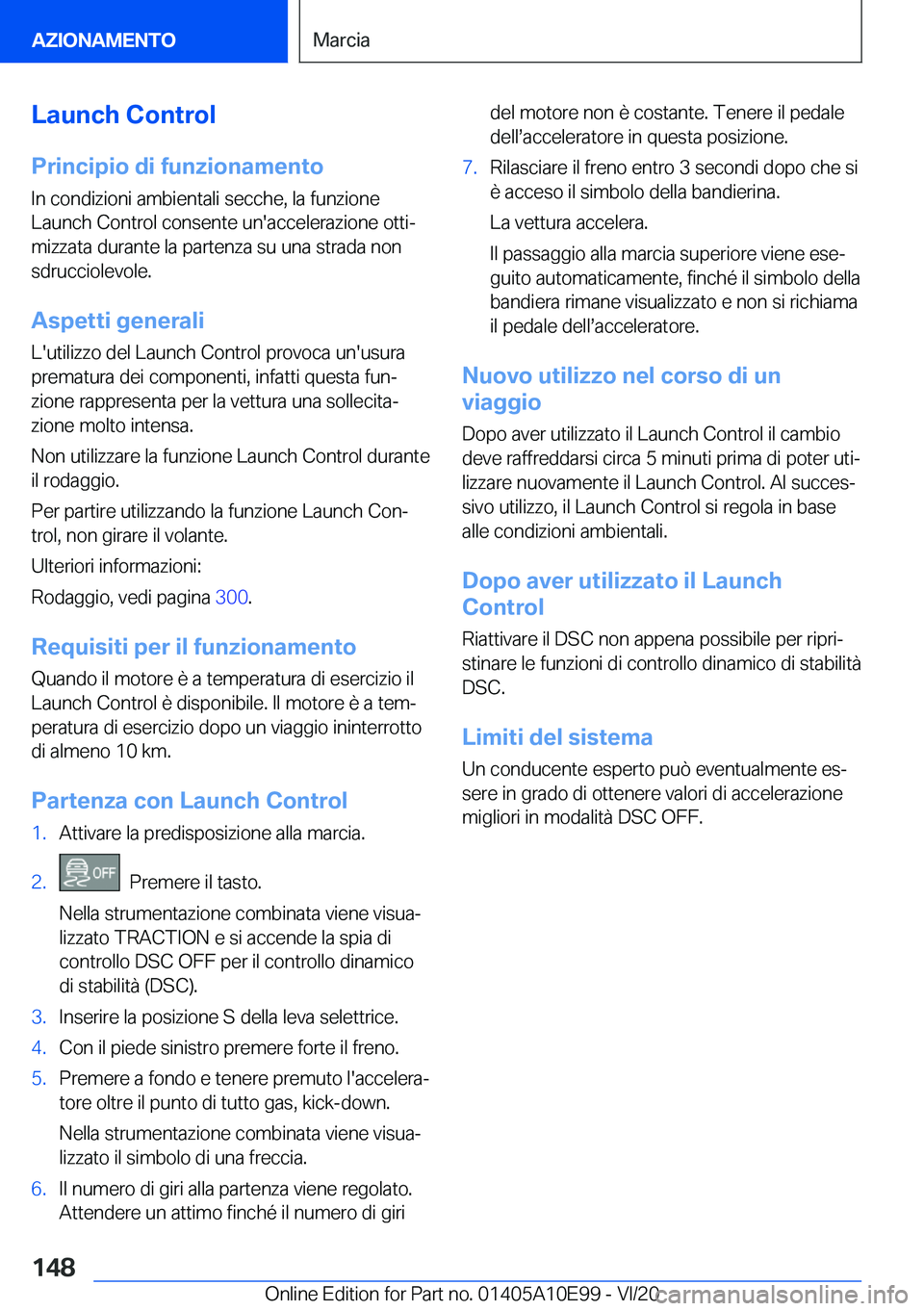 BMW X3 2021  Libretti Di Uso E manutenzione (in Italian) �L�a�u�n�c�h��C�o�n�t�r�o�l
�P�r�i�n�c�i�p�i�o��d�i��f�u�n�z�i�o�n�a�m�e�n�t�o
�I�n��c�o�n�d�i�z�i�o�n�i��a�m�b�i�e�n�t�a�l�i��s�e�c�c�h�e�,��l�a��f�u�n�z�i�o�n�e
�L�a�u�n�c�h��C�o�n�t�r�o�l�