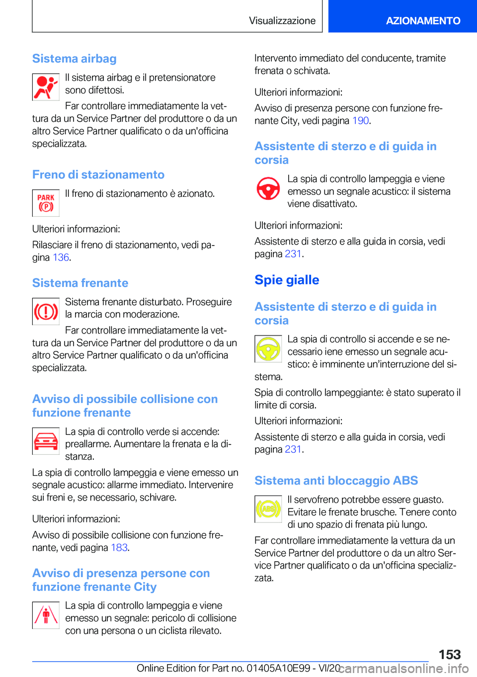 BMW X3 2021  Libretti Di Uso E manutenzione (in Italian) �S�i�s�t�e�m�a��a�i�r�b�a�g�I�l��s�i�s�t�e�m�a��a�i�r�b�a�g��e��i�l��p�r�e�t�e�n�s�i�o�n�a�t�o�r�e
�s�o�n�o��d�i�f�e�t�t�o�s�i�.
�F�a�r��c�o�n�t�r�o�l�l�a�r�e��i�m�m�e�d�i�a�t�a�m�e�n�t�e��l