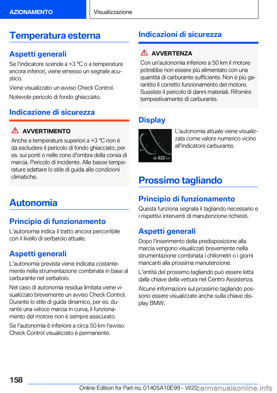 BMW X3 2021  Libretti Di Uso E manutenzione (in Italian) �T�e�m�p�e�r�a�t�u�r�a��e�s�t�e�r�n�a
�A�s�p�e�t�t�i��g�e�n�e�r�a�l�i
�S�e��l�'�i�n�d�i�c�a�t�o�r�e��s�c�e�n�d�e��a��+�3�