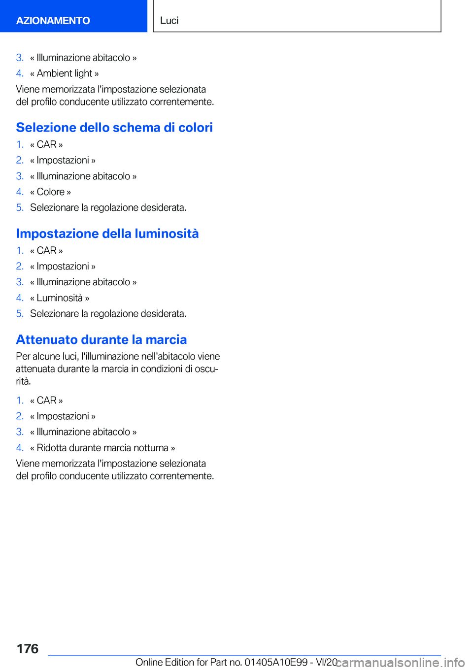 BMW X3 2021  Libretti Di Uso E manutenzione (in Italian) �3�.�«��I�l�l�u�m�i�n�a�z�i�o�n�e��a�b�i�t�a�c�o�l�o��{�4�.�«��A�m�b�i�e�n�t��l�i�g�h�t��{
�V�i�e�n�e��m�e�m�o�r�i�z�z�a�t�a��l�'�i�m�p�o�s�t�a�z�i�o�n�e��s�e�l�e�z�i�o�n�a�t�a
�d�e�l�