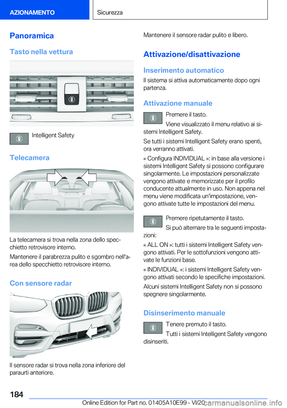 BMW X3 2021  Libretti Di Uso E manutenzione (in Italian) �P�a�n�o�r�a�m�i�c�a�T�a�s�t�o��n�e�l�l�a��v�e�t�t�u�r�a
�I�n�t�e�l�l�i�g�e�n�t��S�a�f�e�t�y
�T�e�l�e�c�a�m�e�r�a
�L�a��t�e�l�e�c�a�m�e�r�a��s�i��t�r�o�v�a��n�e�l�l�a��z�o�n�a��d�e�l�l�o��s�