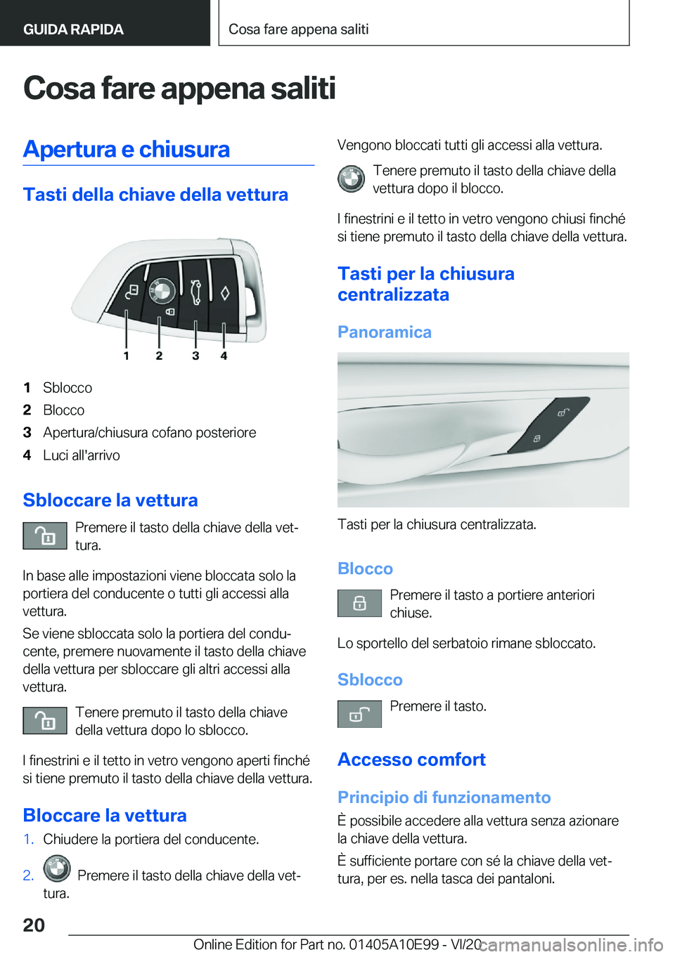 BMW X3 2021  Libretti Di Uso E manutenzione (in Italian) �C�o�s�a��f�a�r�e��a�p�p�e�n�a��s�a�l�i�t�i�A�p�e�r�t�u�r�a��e��c�h�i�u�s�u�r�a
�T�a�s�t�i��d�e�l�l�a��c�h�i�a�v�e��d�e�l�l�a��v�e�t�t�u�r�a
�1�S�b�l�o�c�c�o�2�B�l�o�c�c�o�3�A�p�e�r�t�u�r�a�/