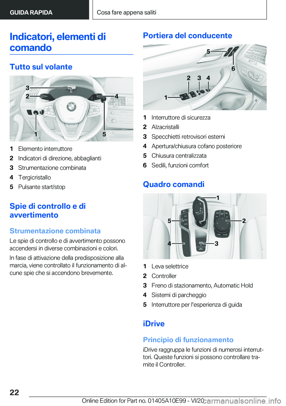 BMW X3 2021  Libretti Di Uso E manutenzione (in Italian) �I�n�d�i�c�a�t�o�r�i�,��e�l�e�m�e�n�t�i��d�i�c�o�m�a�n�d�o
�T�u�t�t�o��s�u�l��v�o�l�a�n�t�e
�1�E�l�e�m�e�n�t�o��i�n�t�e�r�r�u�t�t�o�r�e�2�I�n�d�i�c�a�t�o�r�i��d�i��d�i�r�e�z�i�o�n�e�,��a�b�b�a