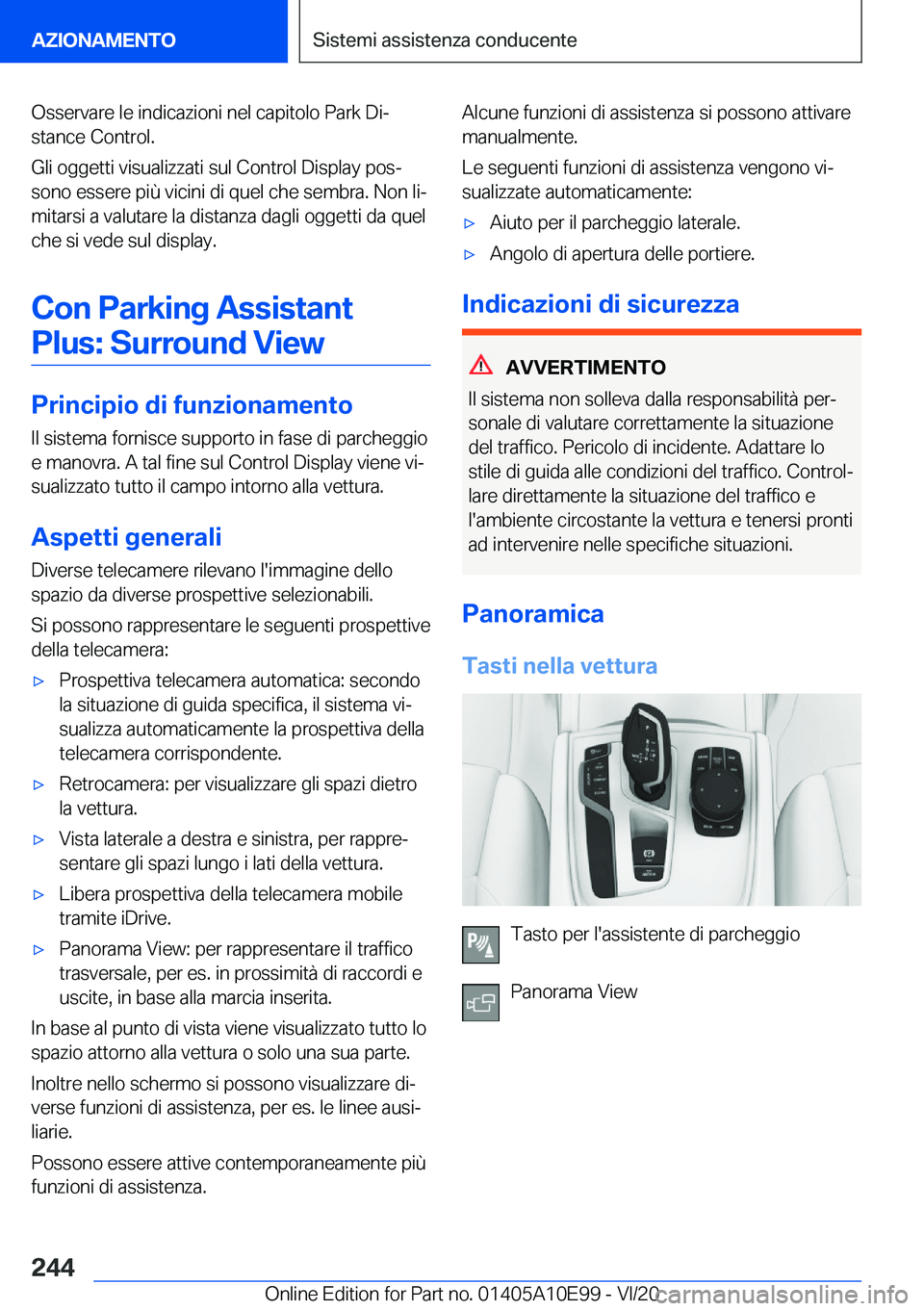 BMW X3 2021  Libretti Di Uso E manutenzione (in Italian) �O�s�s�e�r�v�a�r�e��l�e��i�n�d�i�c�a�z�i�o�n�i��n�e�l��c�a�p�i�t�o�l�o��P�a�r�k��D�iª�s�t�a�n�c�e��C�o�n�t�r�o�l�.
�G�l�i��o�g�g�e�t�t�i��v�i�s�u�a�l�i�z�z�a�t�i��s�u�l��C�o�n�t�r�o�l��D