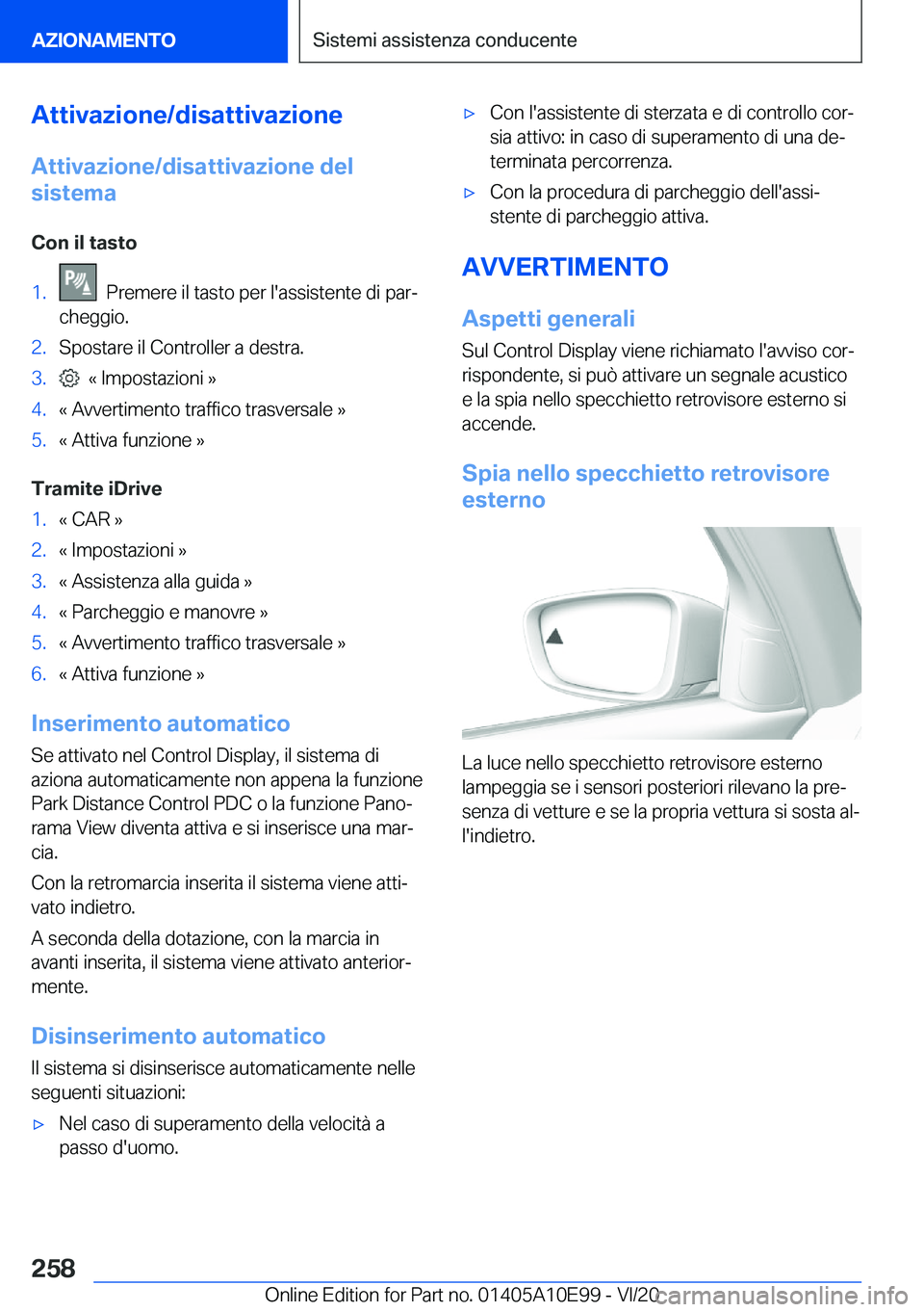 BMW X3 2021  Libretti Di Uso E manutenzione (in Italian) �A�t�t�i�v�a�z�i�o�n�e�/�d�i�s�a�t�t�i�v�a�z�i�o�n�e�A�t�t�i�v�a�z�i�o�n�e�/�d�i�s�a�t�t�i�v�a�z�i�o�n�e��d�e�l
�s�i�s�t�e�m�a
�C�o�n��i�l��t�a�s�t�o�1�.���P�r�e�m�e�r�e��i�l��t�a�s�t�o��p�e�r