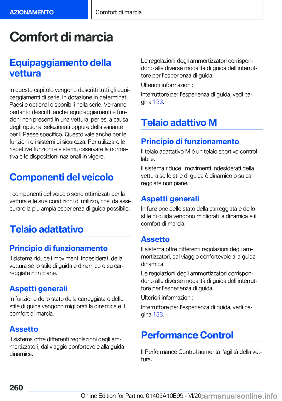 BMW X3 2021  Libretti Di Uso E manutenzione (in Italian) �C�o�m�f�o�r�t��d�i��m�a�r�c�i�a�E�q�u�i�p�a�g�g�i�a�m�e�n�t�o��d�e�l�l�a�v�e�t�t�u�r�a
�I�n��q�u�e�s�t�o��c�a�p�i�t�o�l�o��v�e�n�g�o�n�o��d�e�s�c�r�i�t�t�i��t�u�t�t�i��g�l�i��e�q�u�iª
�p�
