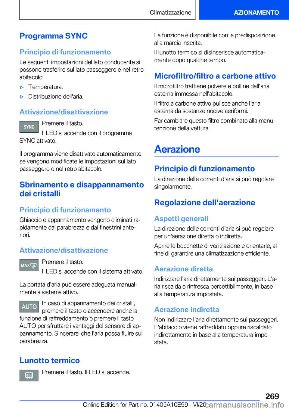 BMW X3 2021  Libretti Di Uso E manutenzione (in Italian) �P�r�o�g�r�a�m�m�a��S�Y�N�C
�P�r�i�n�c�i�p�i�o��d�i��f�u�n�z�i�o�n�a�m�e�n�t�o
�L�e��s�e�g�u�e�n�t�i��i�m�p�o�s�t�a�z�i�o�n�i��d�e�l��l�a�t�o��c�o�n�d�u�c�e�n�t�e��s�i �p�o�s�s�o�n�o��t�r�a�