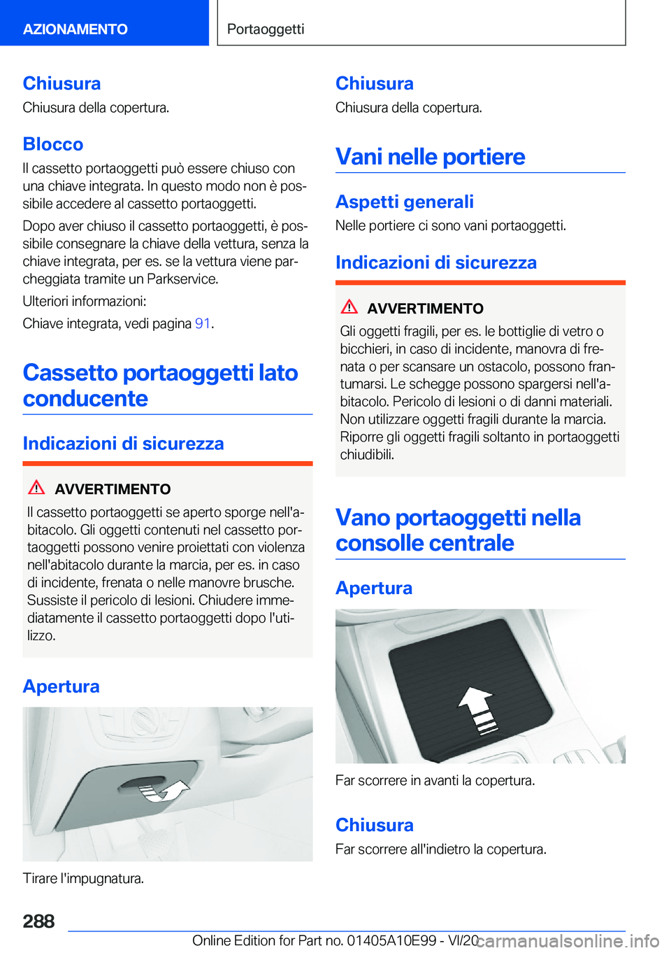 BMW X3 2021  Libretti Di Uso E manutenzione (in Italian) �C�h�i�u�s�u�r�a�C�h�i�u�s�u�r�a��d�e�l�l�a��c�o�p�e�r�t�u�r�a�.
�B�l�o�c�c�o �I�l��c�a�s�s�e�t�t�o��p�o�r�t�a�o�g�g�e�t�t�i��p�u�