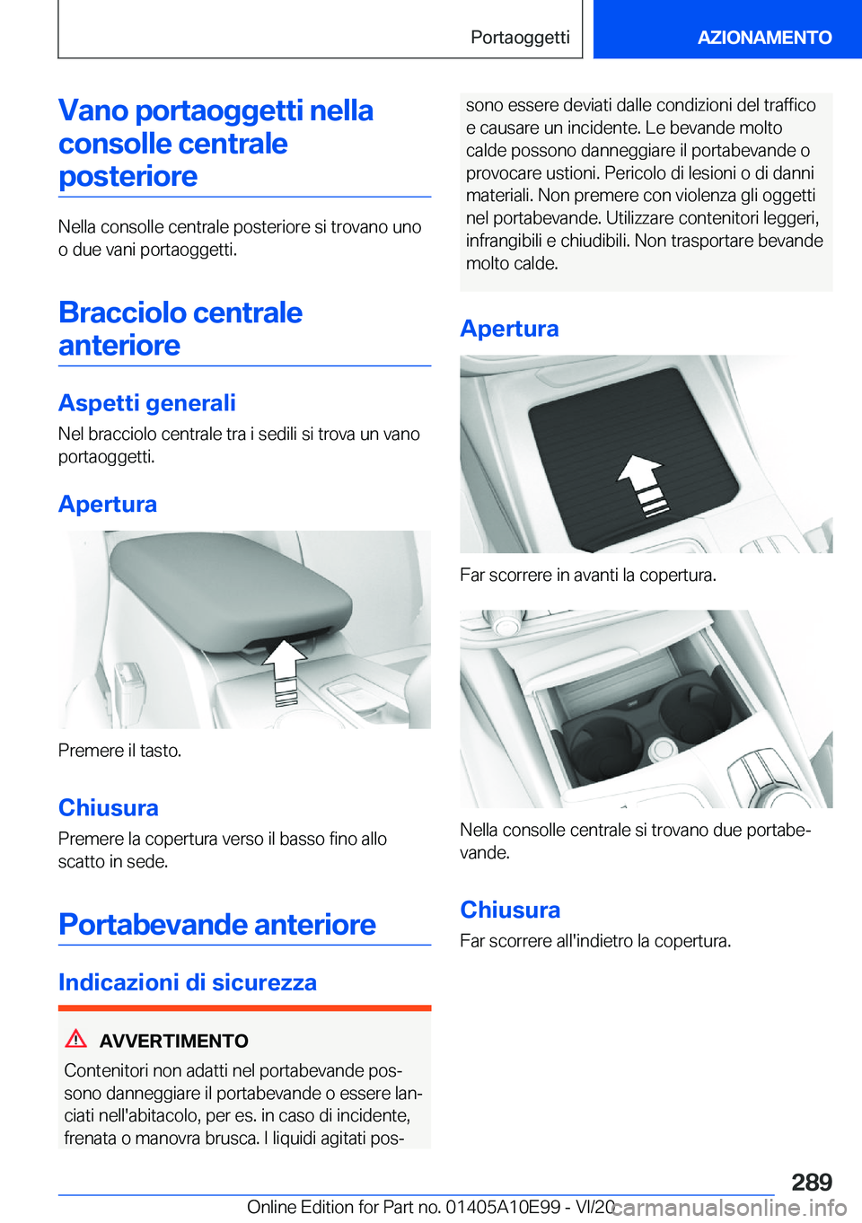 BMW X3 2021  Libretti Di Uso E manutenzione (in Italian) �V�a�n�o��p�o�r�t�a�o�g�g�e�t�t�i��n�e�l�l�a�c�o�n�s�o�l�l�e��c�e�n�t�r�a�l�e�p�o�s�t�e�r�i�o�r�e
�N�e�l�l�a��c�o�n�s�o�l�l�e��c�e�n�t�r�a�l�e��p�o�s�t�e�r�i�o�r�e��s�i��t�r�o�v�a�n�o��u�n�o
