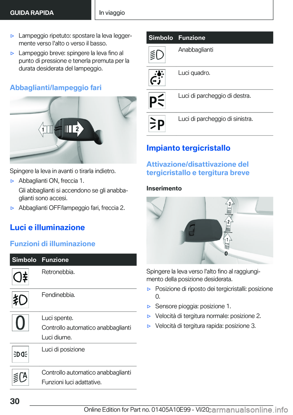 BMW X3 2021  Libretti Di Uso E manutenzione (in Italian) 'x�L�a�m�p�e�g�g�i�o��r�i�p�e�t�u�t�o�:��s�p�o�s�t�a�r�e��l�a��l�e�v�a��l�e�g�g�e�rª
�m�e�n�t�e��v�e�r�s�o��l�'�a�l�t�o��o��v�e�r�s�o��i�l��b�a�s�s�o�.'x�L�a�m�p�e�g�g�i�o��b