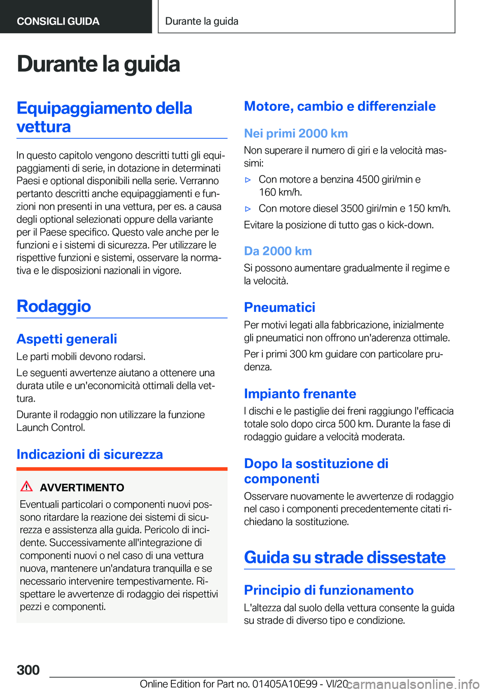 BMW X3 2021  Libretti Di Uso E manutenzione (in Italian) �D�u�r�a�n�t�e��l�a��g�u�i�d�a�E�q�u�i�p�a�g�g�i�a�m�e�n�t�o��d�e�l�l�a�v�e�t�t�u�r�a
�I�n��q�u�e�s�t�o��c�a�p�i�t�o�l�o��v�e�n�g�o�n�o��d�e�s�c�r�i�t�t�i��t�u�t�t�i��g�l�i��e�q�u�iª
�p�a�