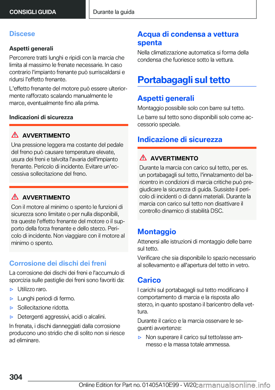 BMW X3 2021  Libretti Di Uso E manutenzione (in Italian) �D�i�s�c�e�s�e�A�s�p�e�t�t�i��g�e�n�e�r�a�l�i
�P�e�r�c�o�r�r�e�r�e��t�r�a�t�t�i��l�u�n�g�h�i��e��r�i�p�i�d�i��c�o�n��l�a��m�a�r�c�i�a��c�h�e
�l�i�m�i�t�a��a�l��m�a�s�s�i�m�o��l�e��f�r�e�n