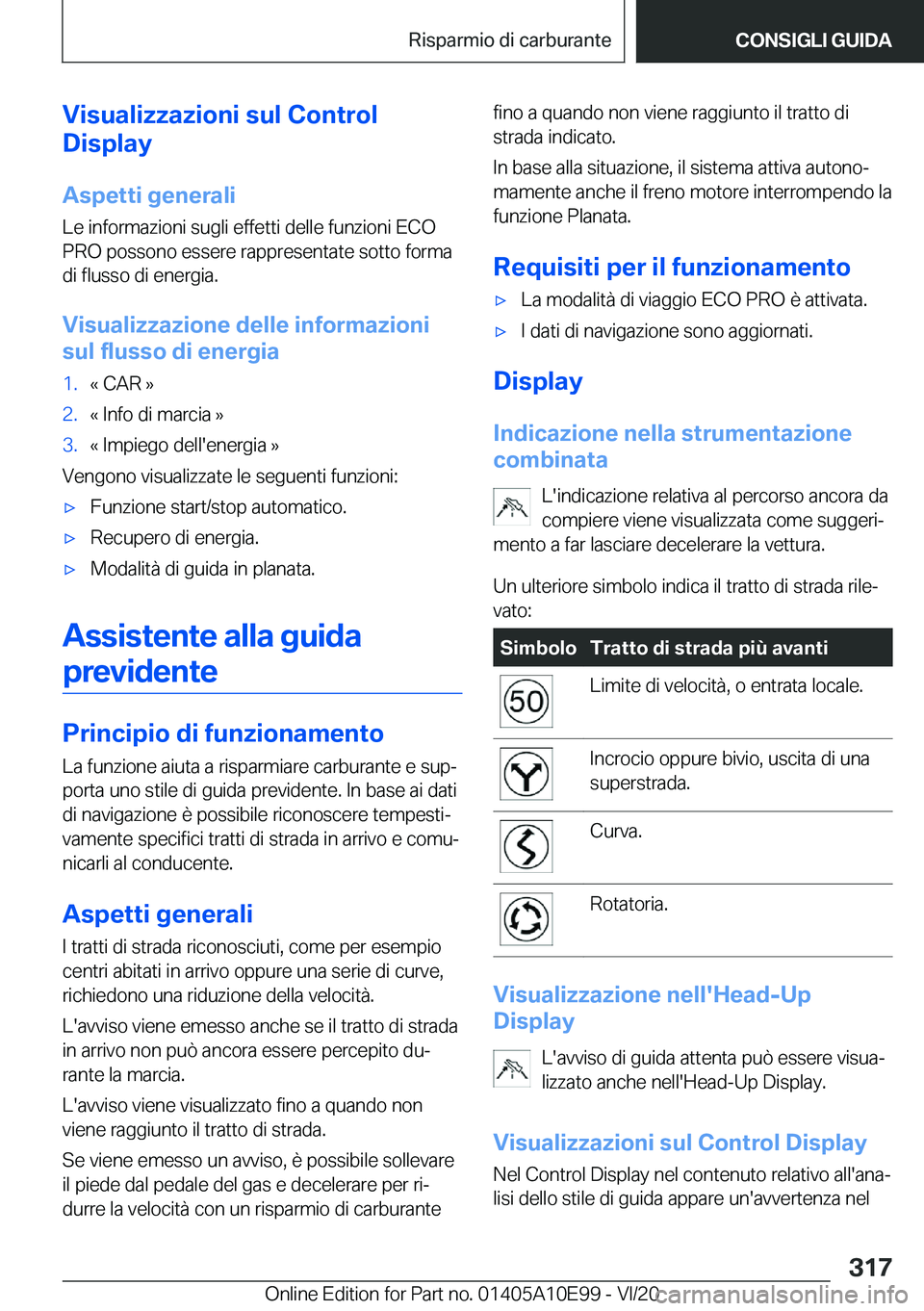 BMW X3 2021  Libretti Di Uso E manutenzione (in Italian) �V�i�s�u�a�l�i�z�z�a�z�i�o�n�i��s�u�l��C�o�n�t�r�o�l
�D�i�s�p�l�a�y
�A�s�p�e�t�t�i��g�e�n�e�r�a�l�i
�L�e��i�n�f�o�r�m�a�z�i�o�n�i��s�u�g�l�i��e�f�f�e�t�t�i��d�e�l�l�e��f�u�n�z�i�o�n�i��E�C�O
