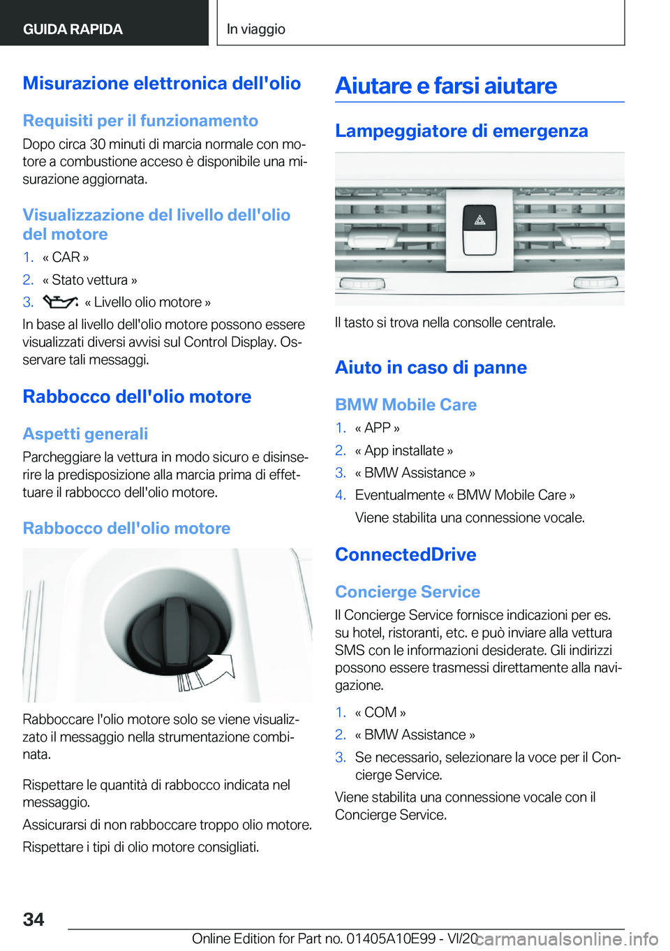 BMW X3 2021  Libretti Di Uso E manutenzione (in Italian) �M�i�s�u�r�a�z�i�o�n�e��e�l�e�t�t�r�o�n�i�c�a��d�e�l�l�'�o�l�i�o
�R�e�q�u�i�s�i�t�i��p�e�r��i�l��f�u�n�z�i�o�n�a�m�e�n�t�o �D�o�p�o��c�i�r�c�a��3�0��m�i�n�u�t�i��d�i��m�a�r�c�i�a��n�o�r