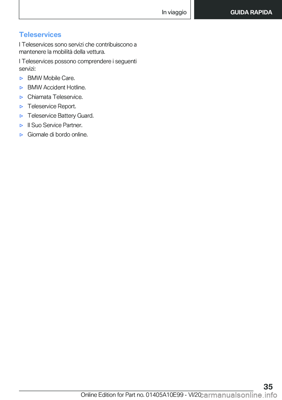 BMW X3 2021  Libretti Di Uso E manutenzione (in Italian) �T�e�l�e�s�e�r�v�i�c�e�s�I��T�e�l�e�s�e�r�v�i�c�e�s��s�o�n�o��s�e�r�v�i�z�i��c�h�e��c�o�n�t�r�i�b�u�i�s�c�o�n�o��a�m�a�n�t�e�n�e�r�e��l�a��m�o�b�i�l�i�t�