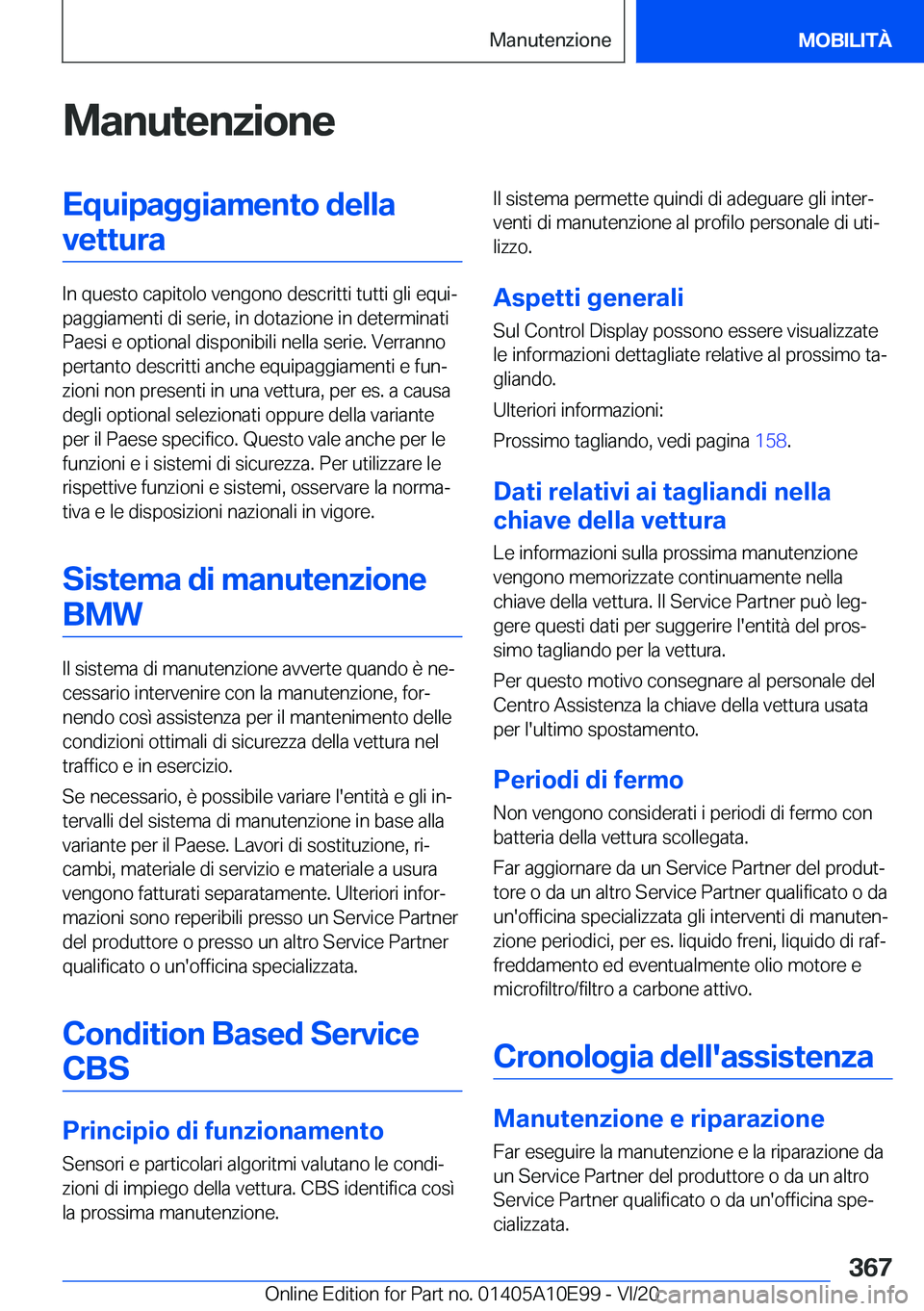 BMW X3 2021  Libretti Di Uso E manutenzione (in Italian) �M�a�n�u�t�e�n�z�i�o�n�e�E�q�u�i�p�a�g�g�i�a�m�e�n�t�o��d�e�l�l�a�v�e�t�t�u�r�a
�I�n��q�u�e�s�t�o��c�a�p�i�t�o�l�o��v�e�n�g�o�n�o��d�e�s�c�r�i�t�t�i��t�u�t�t�i��g�l�i��e�q�u�iª
�p�a�g�g�i�a�