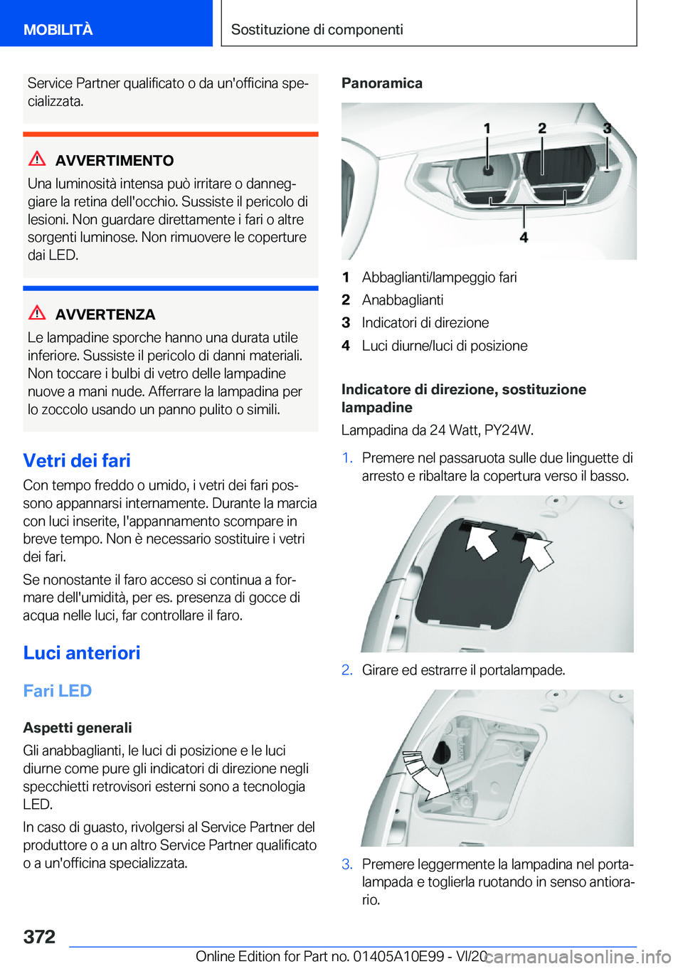 BMW X3 2021  Libretti Di Uso E manutenzione (in Italian) �S�e�r�v�i�c�e��P�a�r�t�n�e�r��q�u�a�l�i�f�i�c�a�t�o��o��d�a��u�n�'�o�f�f�i�c�i�n�a��s�p�eª
�c�i�a�l�i�z�z�a�t�a�.
�A�V�V�E�R�T�I�M�E�N�T�O
�U�n�a��l�u�m�i�n�o�s�i�t�