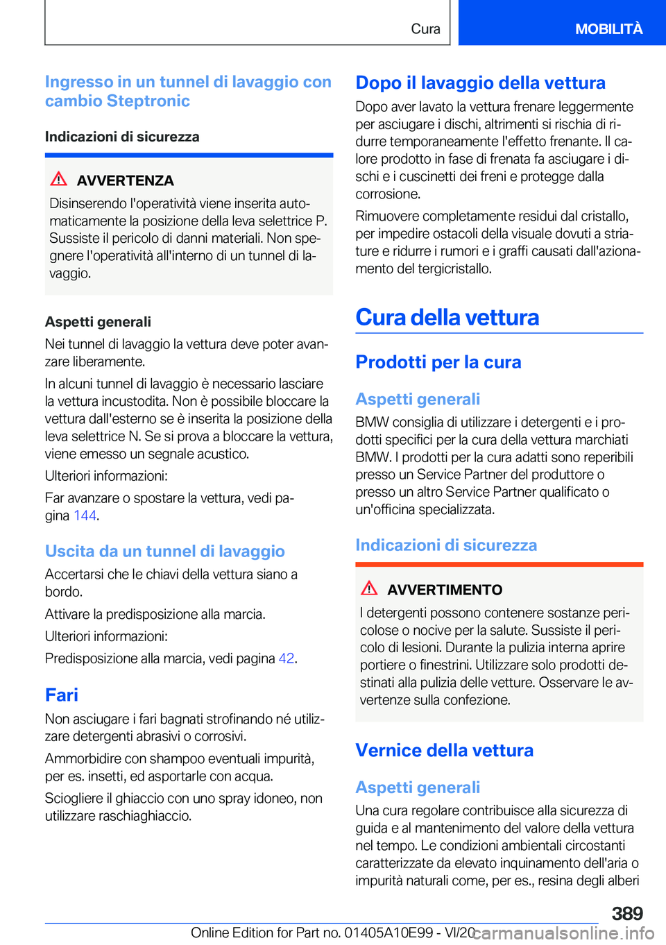 BMW X3 2021  Libretti Di Uso E manutenzione (in Italian) �I�n�g�r�e�s�s�o��i�n��u�n��t�u�n�n�e�l��d�i��l�a�v�a�g�g�i�o��c�o�n
�c�a�m�b�i�o��S�t�e�p�t�r�o�n�i�c
�I�n�d�i�c�a�z�i�o�n�i��d�i��s�i�c�u�r�e�z�z�a
�A�V�V�E�R�T�E�N�Z�A
�D�i�s�i�n�s�e�r�e�n