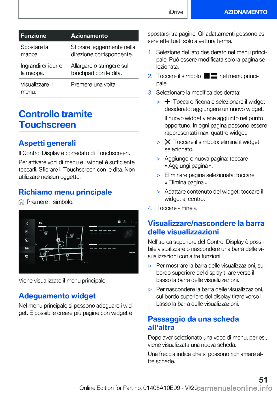 BMW X3 2021  Libretti Di Uso E manutenzione (in Italian) �F�u�n�z�i�o�n�e�A�z�i�o�n�a�m�e�n�t�o�S�p�o�s�t�a�r�e��l�a
�m�a�p�p�a�.�S�f�i�o�r�a�r�e��l�e�g�g�e�r�m�e�n�t�e��n�e�l�l�a �d�i�r�e�z�i�o�n�e��c�o�r�r�i�s�p�o�n�d�e�n�t�e�.�I�n�g�r�a�n�d�i�r�e�/�r