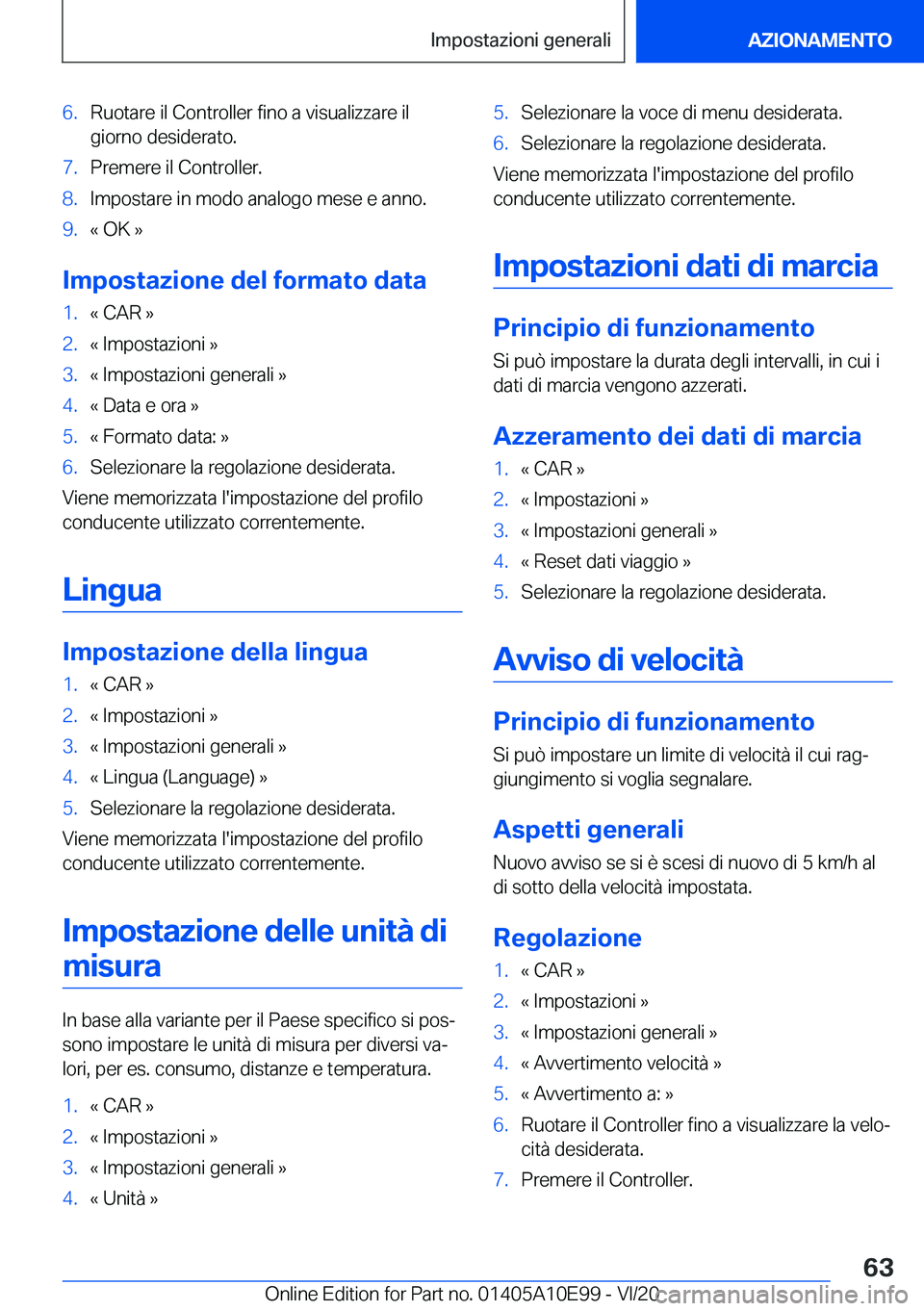 BMW X3 2021  Libretti Di Uso E manutenzione (in Italian) �6�.�R�u�o�t�a�r�e��i�l��C�o�n�t�r�o�l�l�e�r��f�i�n�o��a��v�i�s�u�a�l�i�z�z�a�r�e��i�l
�g�i�o�r�n�o��d�e�s�i�d�e�r�a�t�o�.�7�.�P�r�e�m�e�r�e��i�l��C�o�n�t�r�o�l�l�e�r�.�8�.�I�m�p�o�s�t�a�r�e�