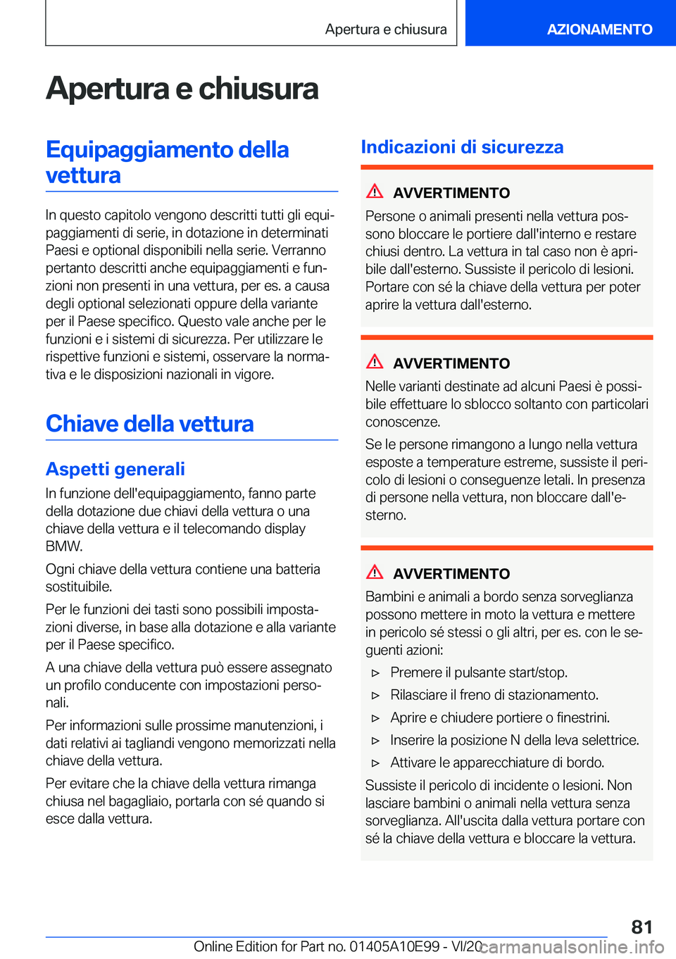 BMW X3 2021  Libretti Di Uso E manutenzione (in Italian) �A�p�e�r�t�u�r�a��e��c�h�i�u�s�u�r�a�E�q�u�i�p�a�g�g�i�a�m�e�n�t�o��d�e�l�l�a�v�e�t�t�u�r�a
�I�n��q�u�e�s�t�o��c�a�p�i�t�o�l�o��v�e�n�g�o�n�o��d�e�s�c�r�i�t�t�i��t�u�t�t�i��g�l�i��e�q�u�iª