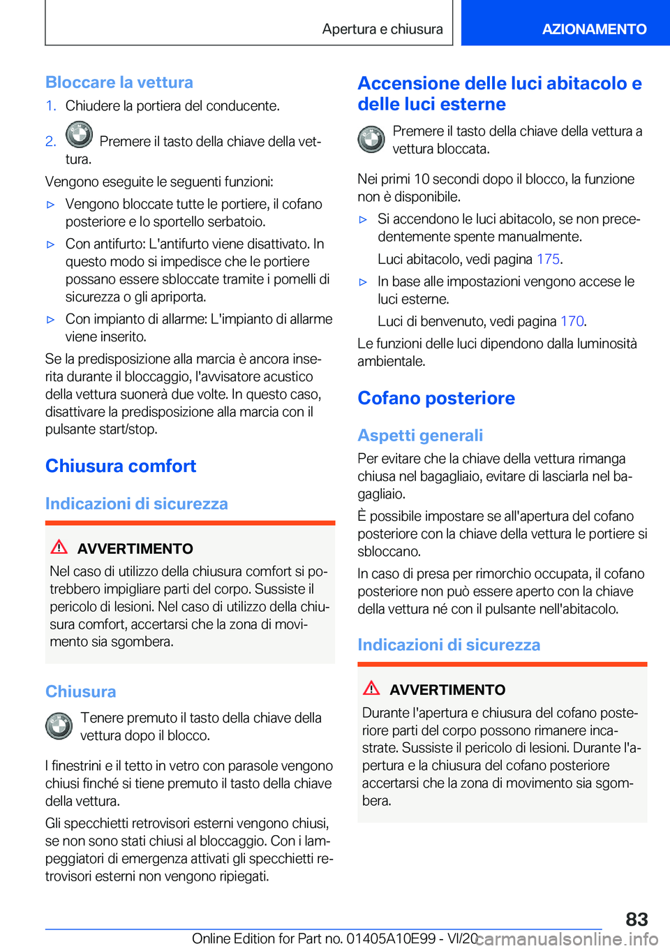 BMW X3 2021  Libretti Di Uso E manutenzione (in Italian) �B�l�o�c�c�a�r�e��l�a��v�e�t�t�u�r�a�1�.�C�h�i�u�d�e�r�e��l�a��p�o�r�t�i�e�r�a��d�e�l��c�o�n�d�u�c�e�n�t�e�.�2�.���P�r�e�m�e�r�e��i�l��t�a�s�t�o��d�e�l�l�a��c�h�i�a�v�e��d�e�l�l�a��v�e�t